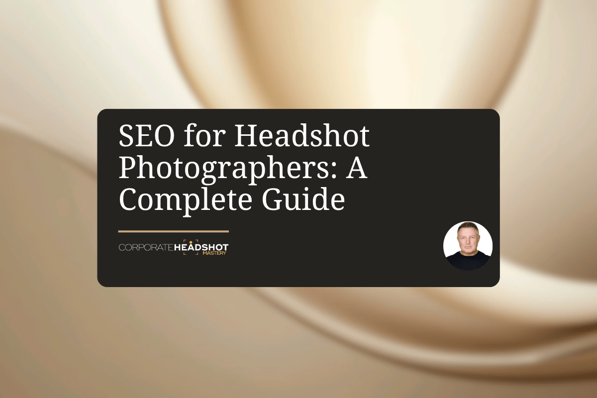 SEO for Headshot Photographers: A Complete Guide
