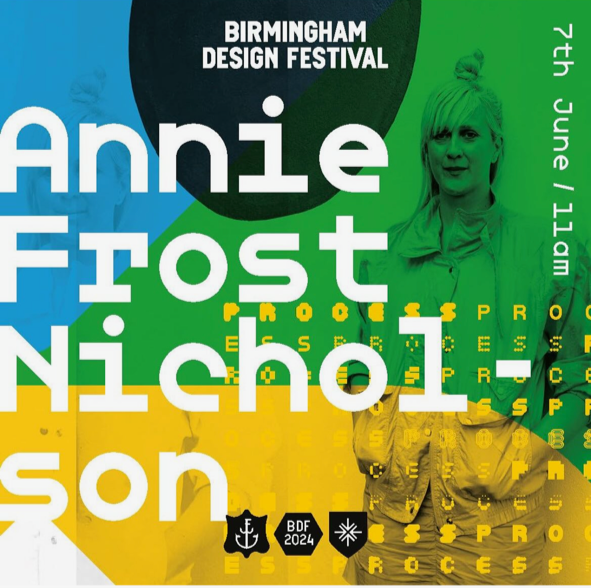 A promotional poster for the Birmingham Design Festival featuring Annie Frost, with event details including June 7th at 11 am, and a colorful background with overlapping green, yellow, blue, and black sections, and a photograph of Annie Frost.