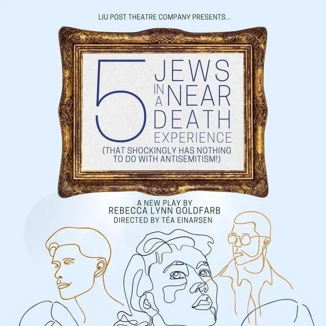 Poster for Rebecca's original play, "5 Jews in a Near Death Experience (That shockingly has nothing to do with antisemitism!)"