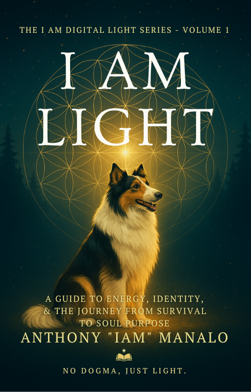 Book cover titled 'I AM LIGHT' by Anthony 'IAM' Manalo, featuring a portrait of a dog with a glowing background, geometric patterns, and silhouettes of trees at the bottom, with subtitle 'A guide to energy, identity, & the journey from survival to soul purpose.'