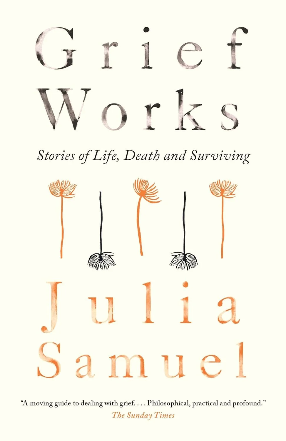 Book cover for 'Grief Works: Stories of Life, Death and Surviving' by Julia Samuel, featuring illustrations of dandelions in various stages of wilting.