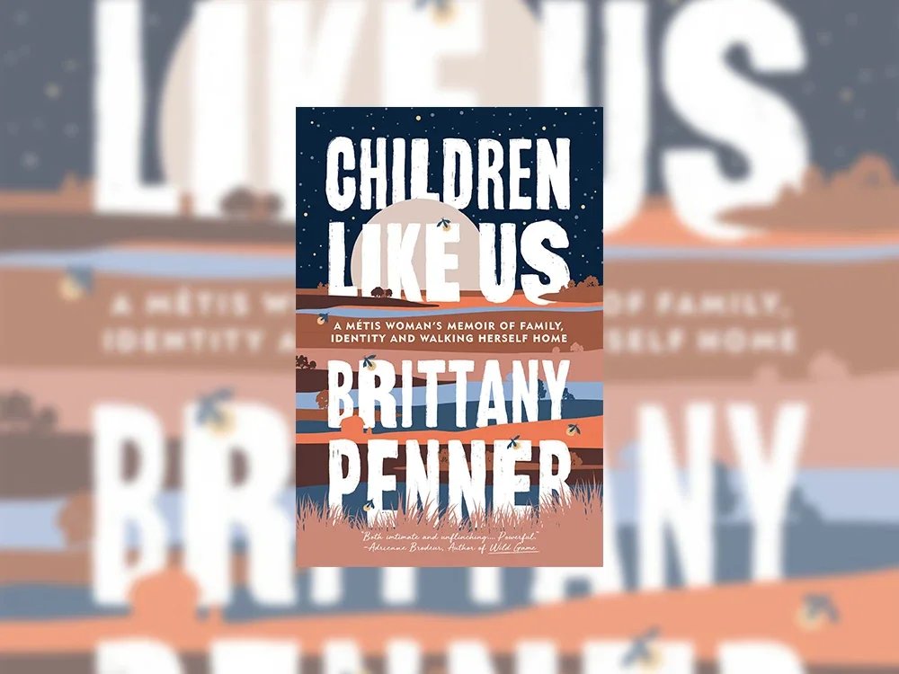 A colourful book cover titled 'Children Like Us' by Brittany Penner, with the subtitle "A Métis woman's memoir of family, identity, and walking herself home."