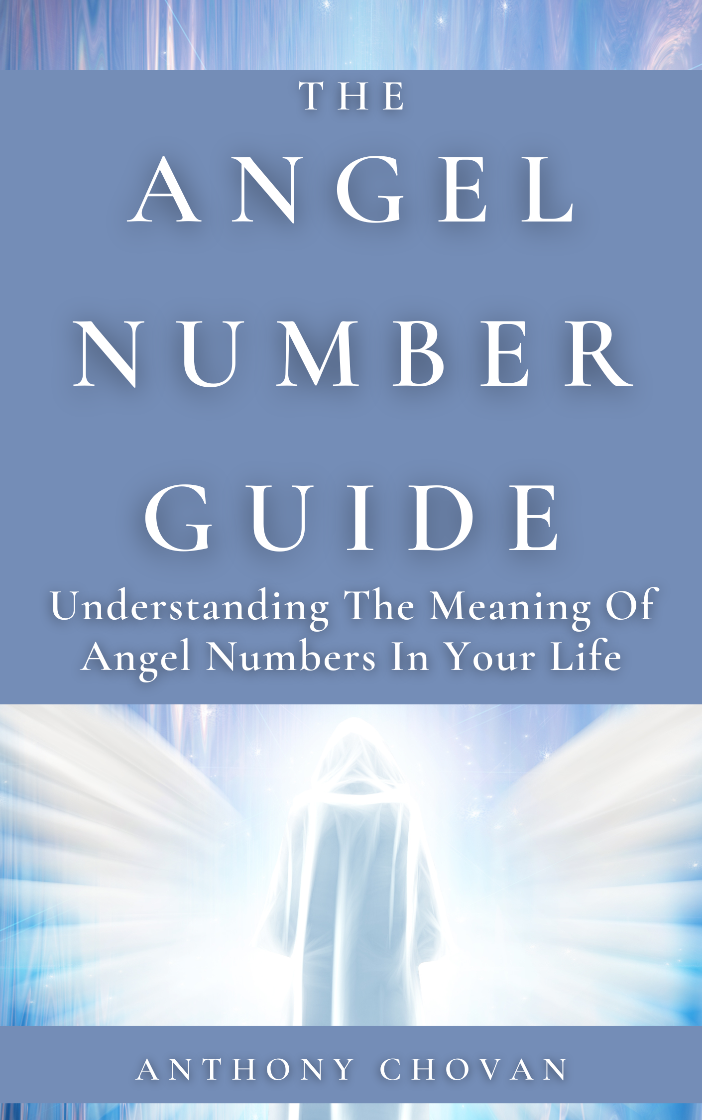Book cover titled 'The Angel Number Guide' with subtitle 'Understanding The Meaning Of Angel Numbers In Your Life.' The cover features an ethereal angelic figure with light radiating around it, set against a soft blue background.