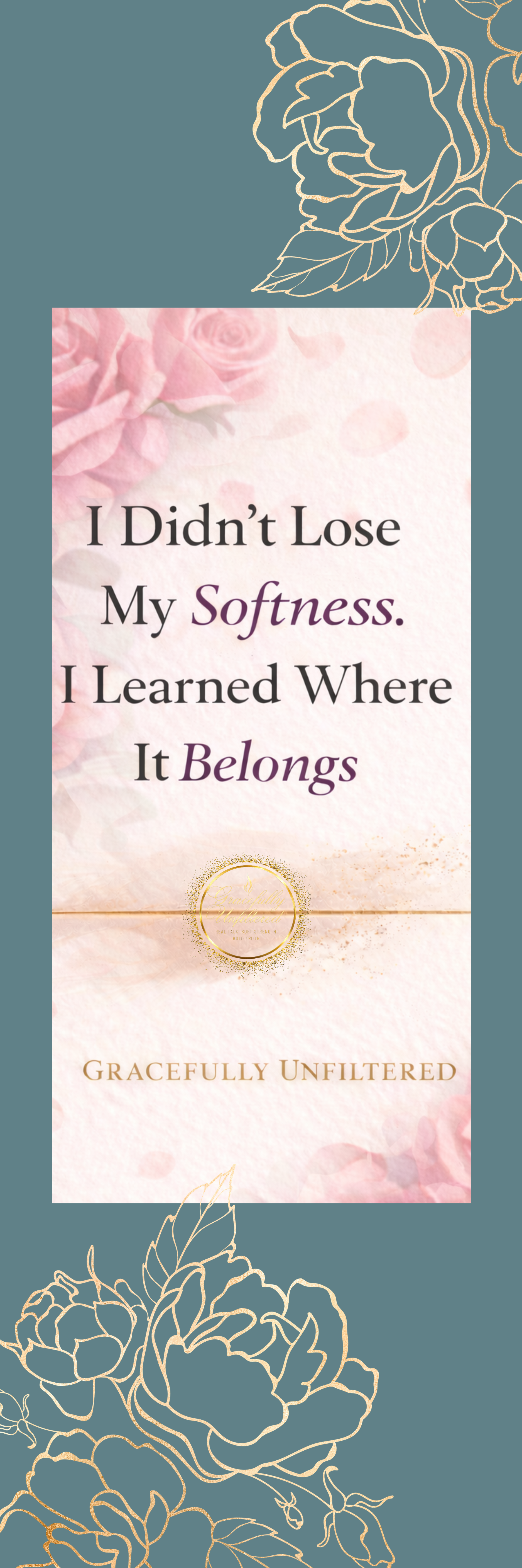 I Didn't Lose My Softness Bookmark.png (Copy)
