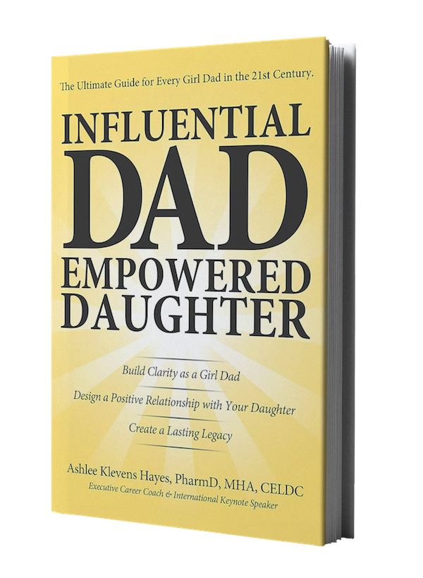 Guide to help fathers show up with clarity, intention and impact in their daughters' lives