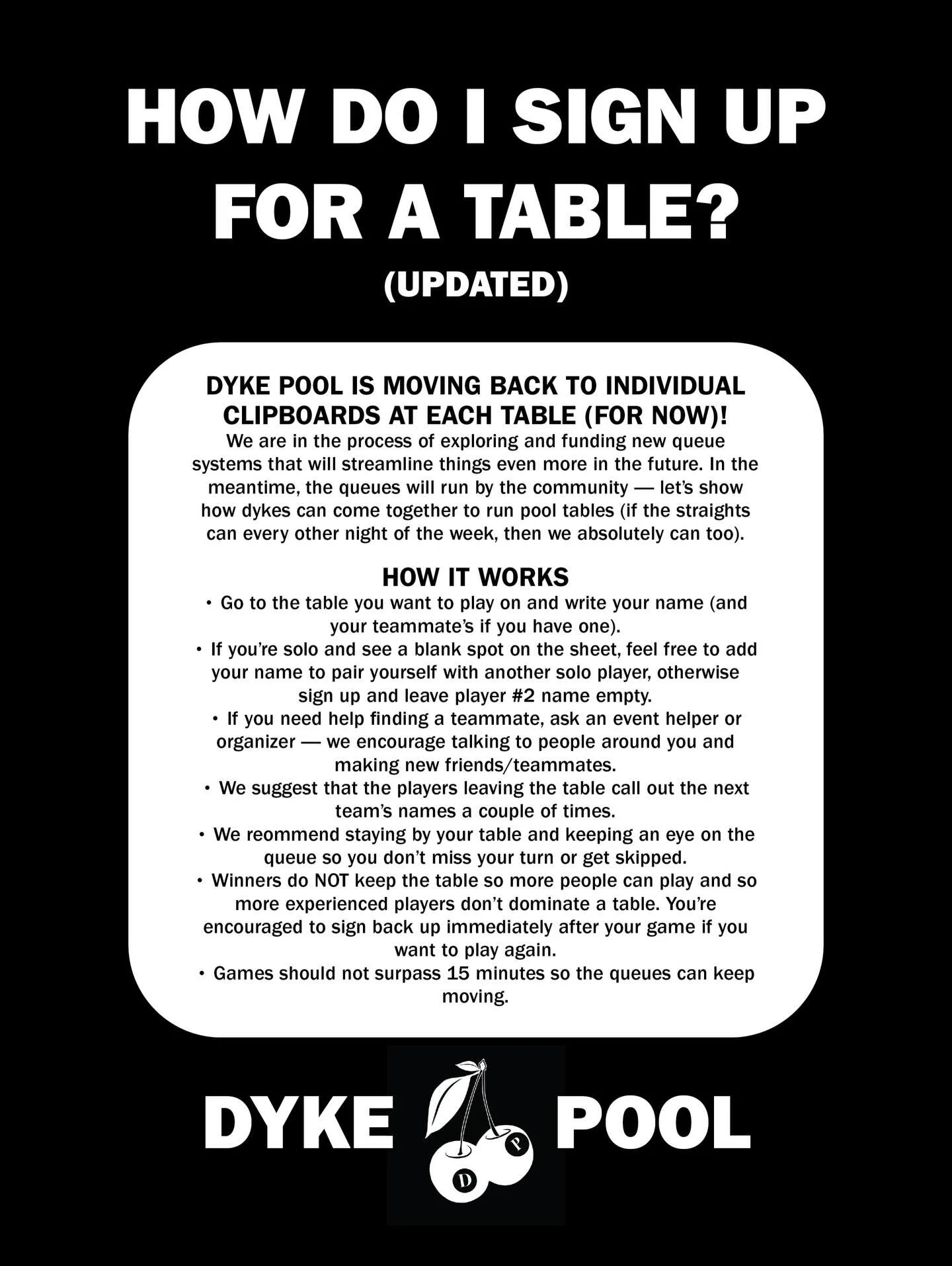 Update! Eventually the goal is to have a dyke pool app with visual aids on the tables to run the queue but turns out that takes funding and time!! So we will be going back to a traditional clipboard queue for now (: