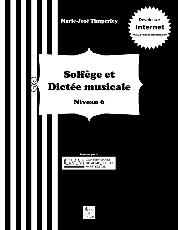 Livre intitulé 'Solfège et Dictée musicale Niveau 6' de Marie-José Timperley, reconnu par le Conservatoire de Musique de la Montérégie, avec un design noir et blanc incluant des lignes et un escargot en bas.