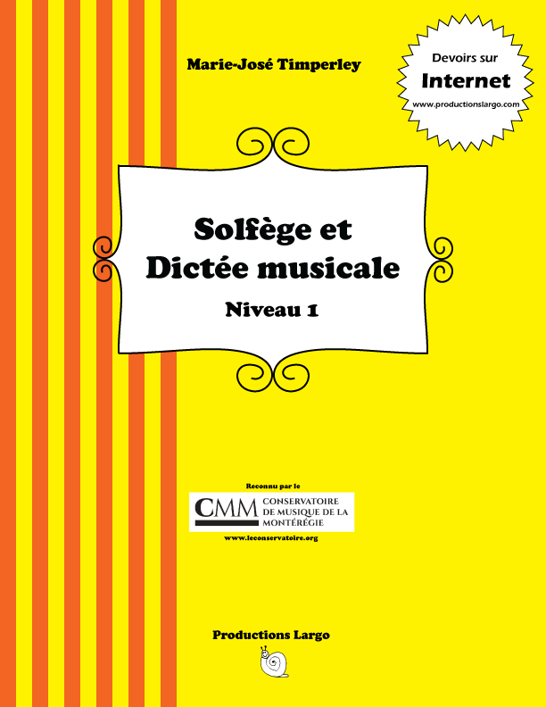 Couvreté d'un livre éducatif jaune avec des rayures rouges et jaunes sur le côté gauche, contenant le titre "Solfège et Dictée musicale Niveau 1" par Marie-José Timperley, publié par Productions Largo, avec un badge indiquant "Devoirs sur Internet" e