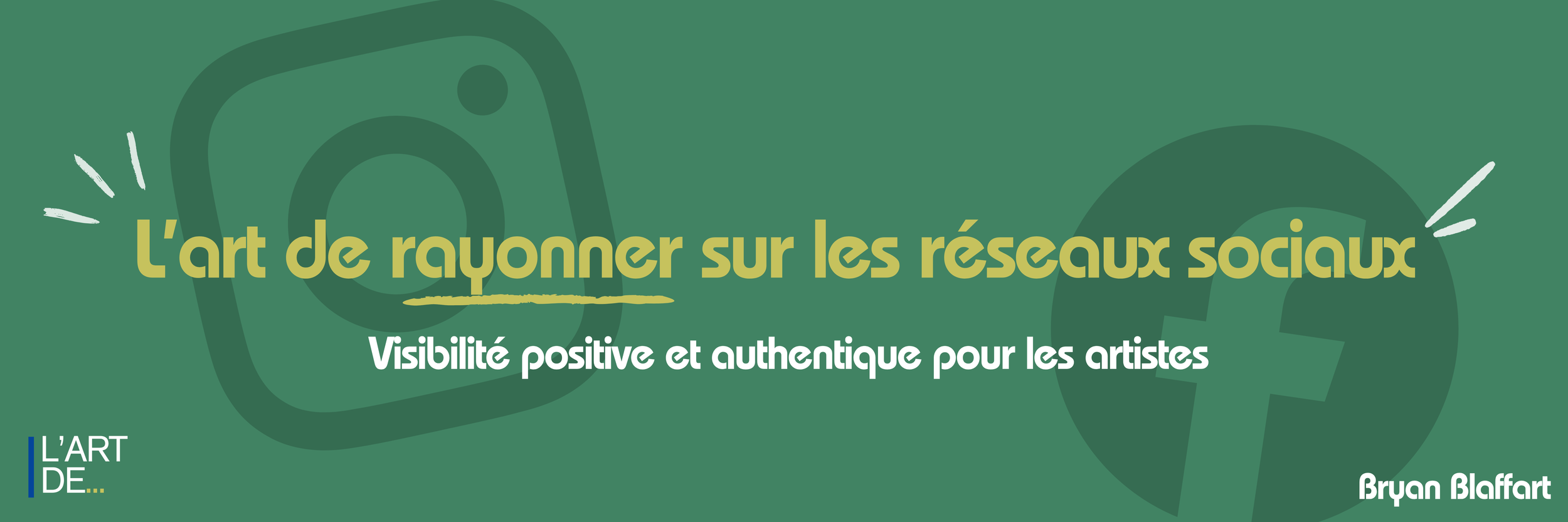 L’art de rayonner sur les réseaux sociaux avec Bryan Blaffart