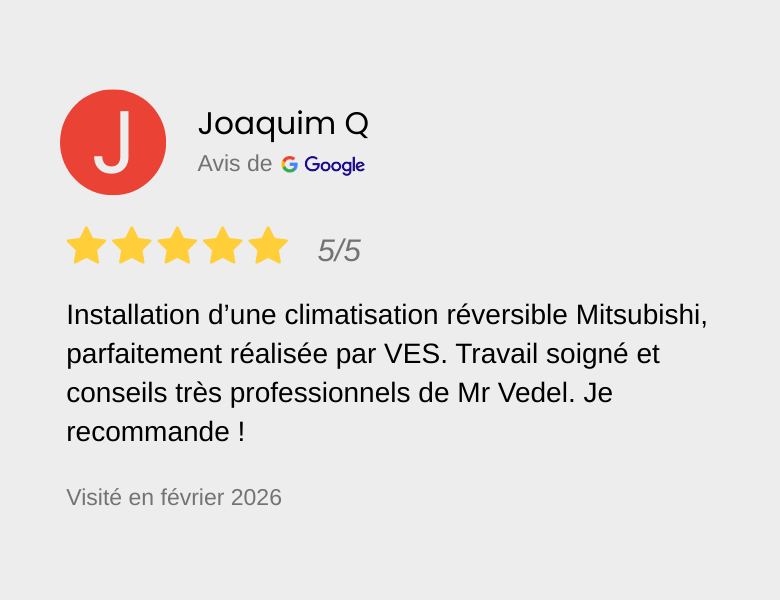 Avis positif de 5 étoiles pour l'installation d'une climatisation réversible Mitsubishi, réalisée par VES, par Joachim Q, en février 2026.