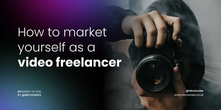 How To Market Yourself As A Video Freelancer