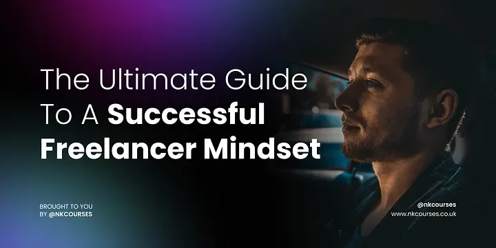 The Ultimate Guide To A Successful Freelancer Mindset