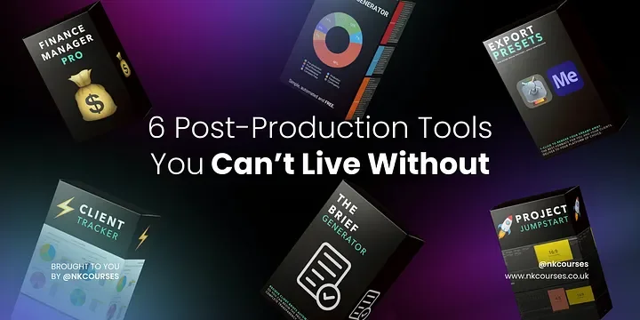6 Post-Production Tools You Can’t Live Without