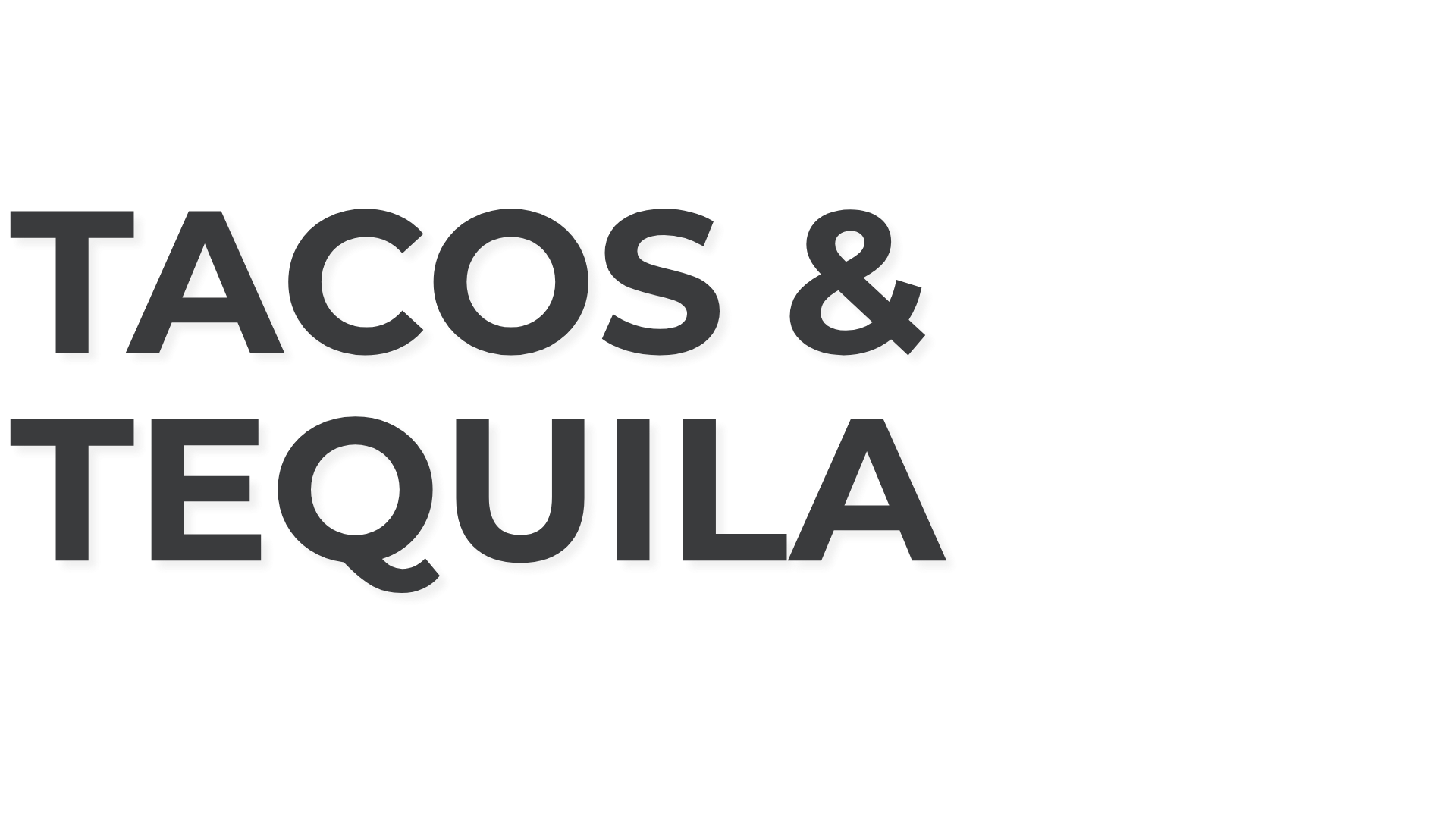 Sign with black text on white background reading "Tacos & Tequila".
