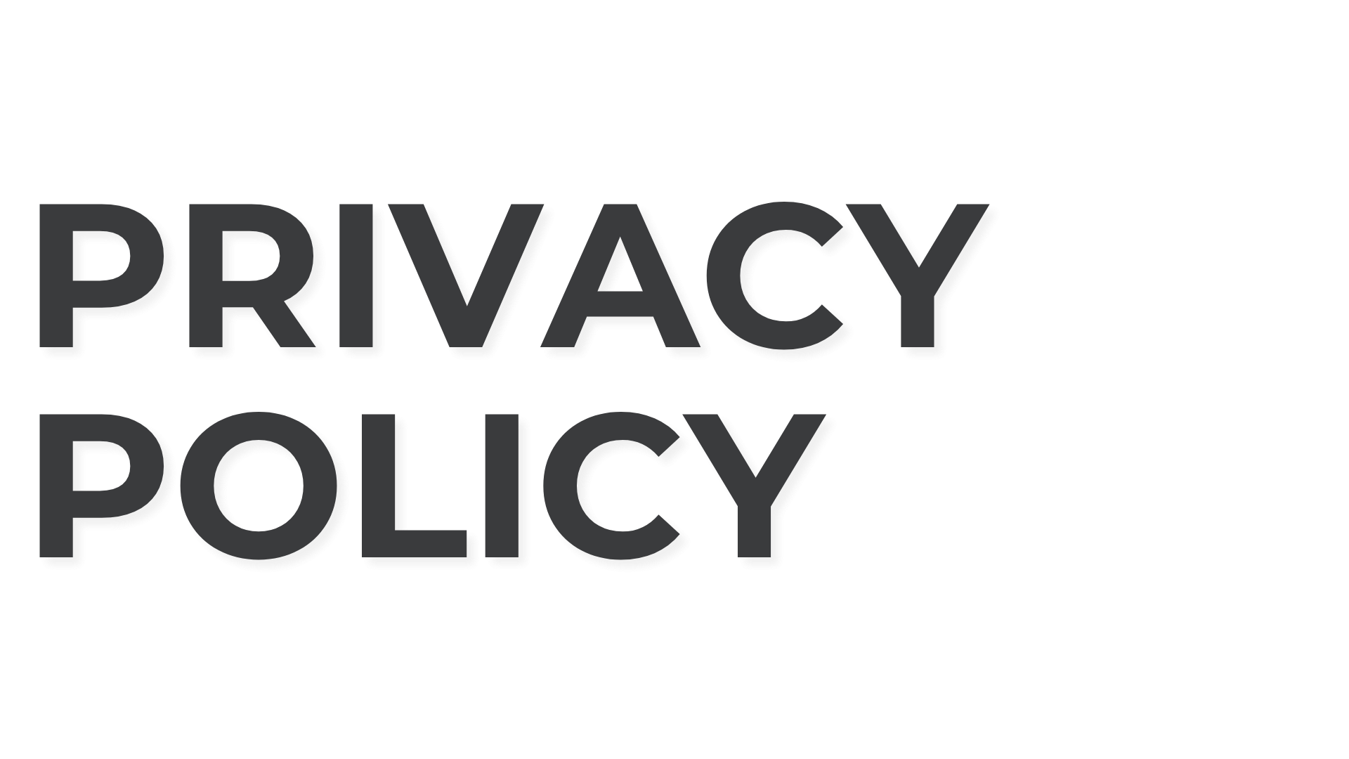 Text reading "PRIVACY POLICY" with drop shadow and 3D effect.