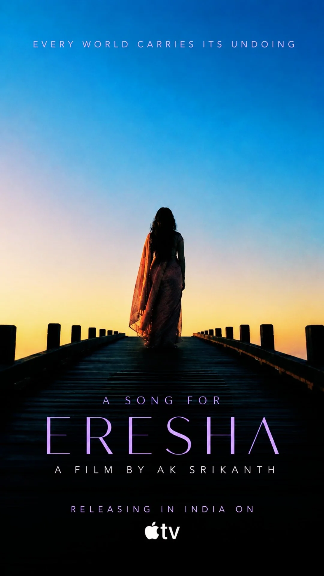 A promotional poster for the film 'Eresha' shows a woman in traditional attire walking on a wooden pier at sunset or sunrise, with a blue and orange sky in the background. The text on the poster reads 'Every world carries its undoing,' 'A song for Eresha,' and 'A film by AK Srikanth,' with the Apple TV logo at the bottom.