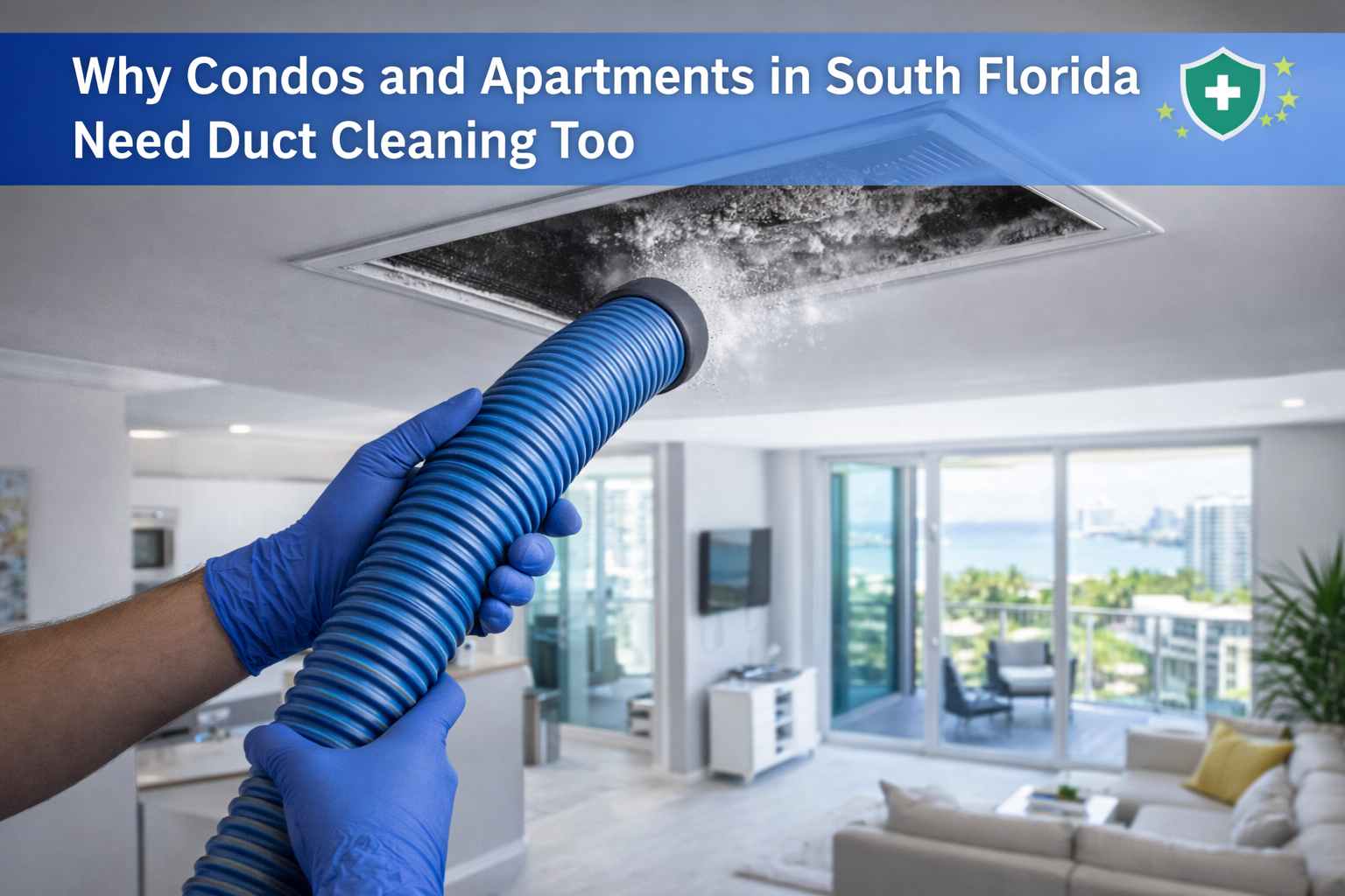 Why Condos and Apartments in South Florida Need Duct Cleaning Too It All Begins Here