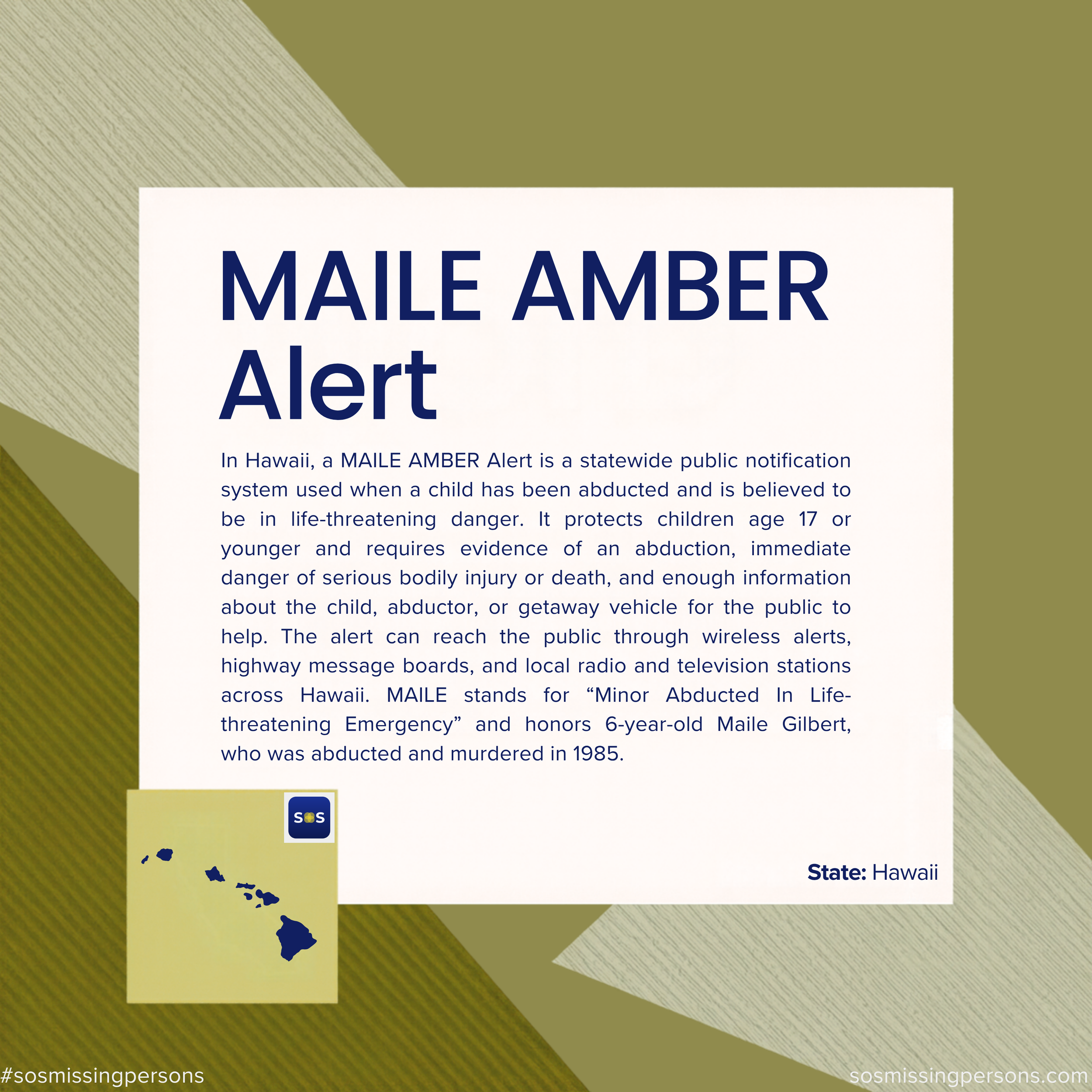 In Hawaii, a MAILE AMBER Alert is a statewide public notification system used when a child has been abducted and is believed to be in life-threatening danger. It protects children age 17 or younger and requires evidence of an abduction, immediate dan