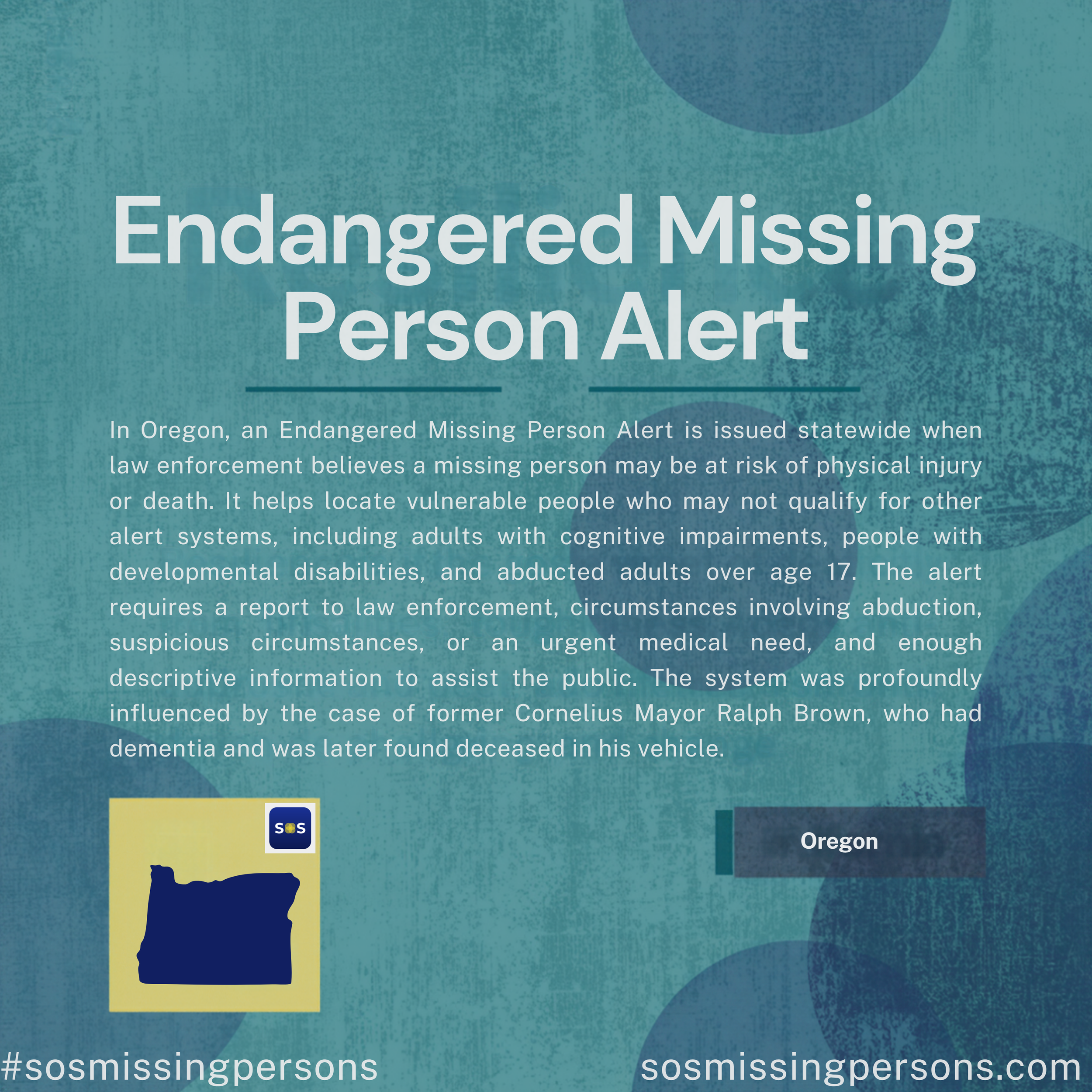 In Oregon, an Endangered Missing Person Alert is issued statewide when law enforcement believes a missing person may be at risk of physical injury or death. It helps locate vulnerable people who may not qualify for other alert systems, including adul