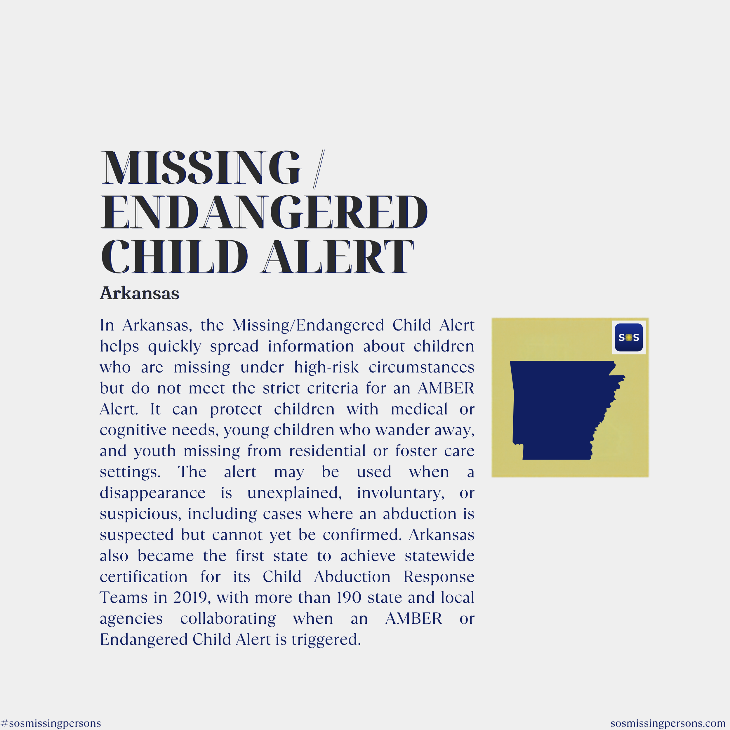 In Arkansas, the Missing/Endangered Child Alert helps quickly spread information about children who are missing under high-risk circumstances but do not meet the strict criteria for an AMBER Alert. It can protect children with medical or cognitive ne