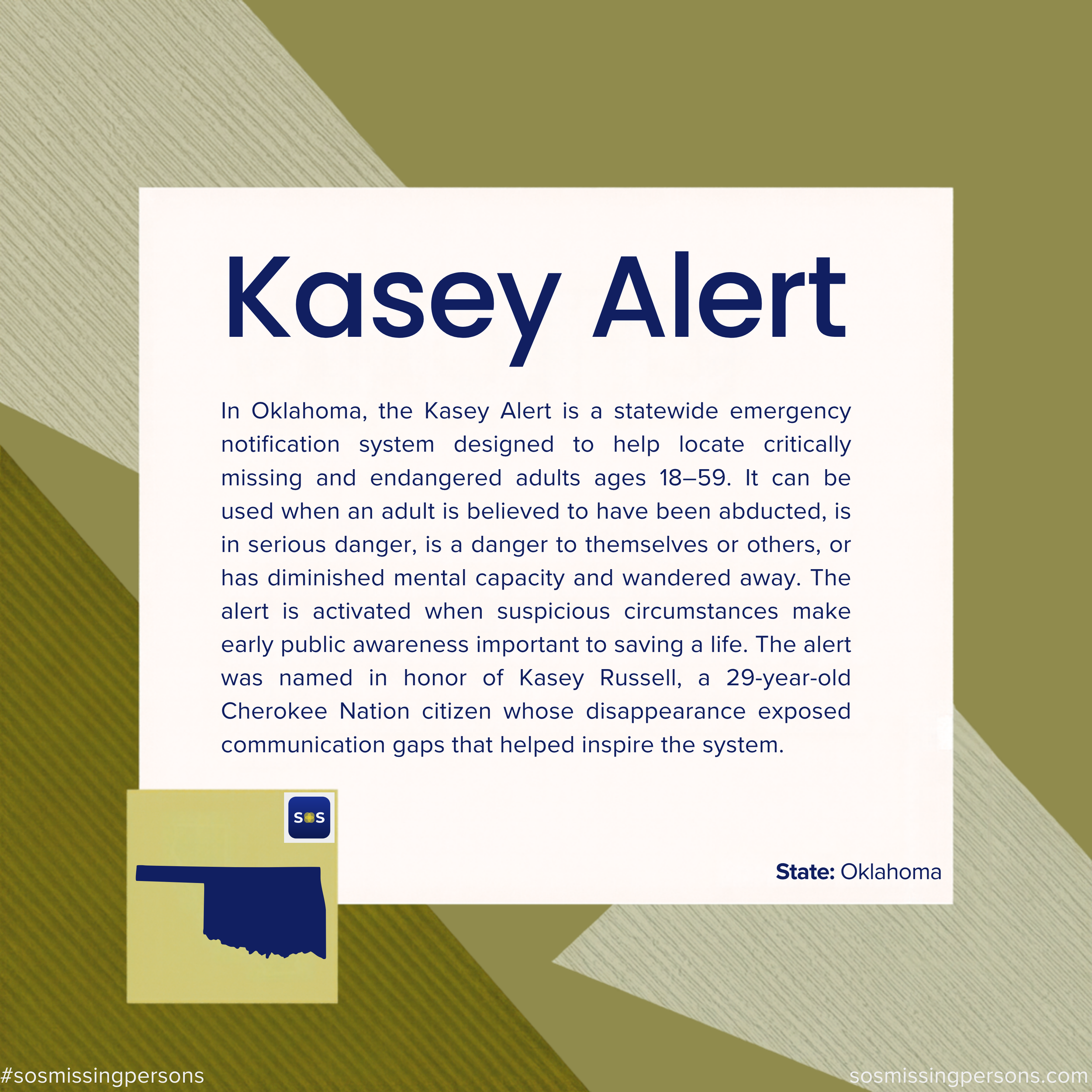 In Oklahoma, the Kasey Alert is a statewide emergency notification system designed to help locate critically missing and endangered adults ages 18–59. It can be used when an adult is believed to have been abducted, is in serious danger, is a danger t