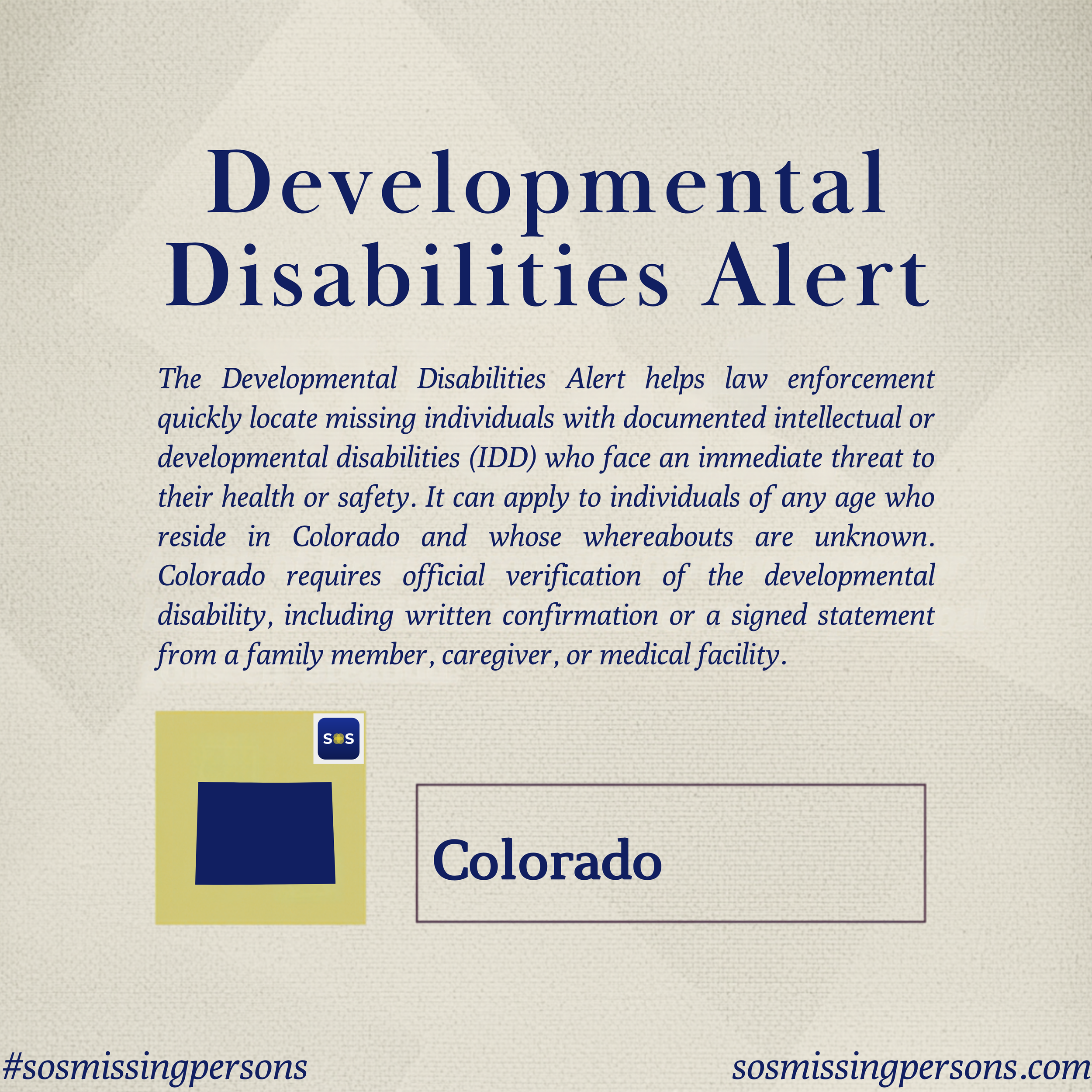 The Developmental Disabilities Alert helps law enforcement quickly locate missing individuals with documented intellectual or developmental disabilities (IDD) who face an immediate threat to their health or safety. It can apply to individuals of any 