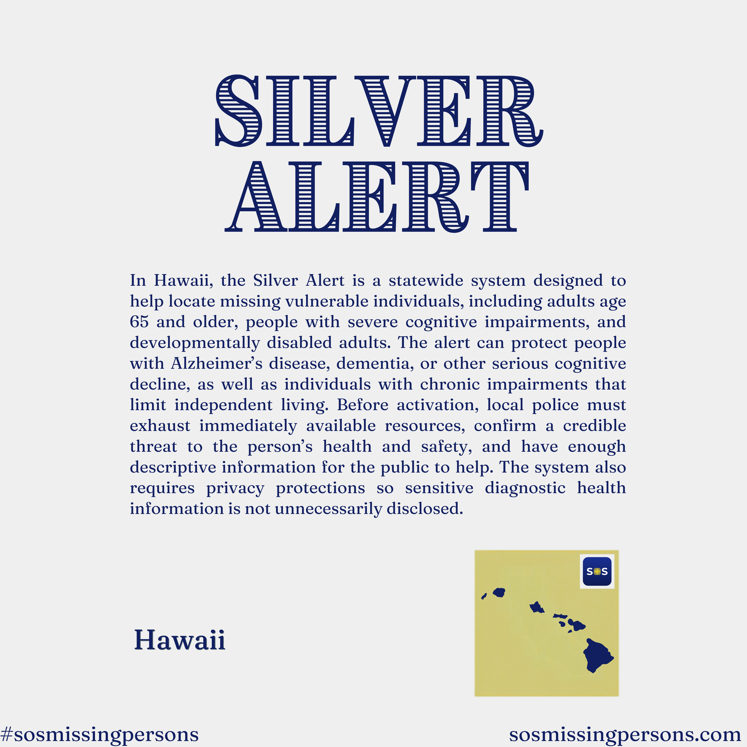 In Hawaii, the Silver Alert is a statewide system designed to help locate missing vulnerable individuals, including adults age 65 and older, people with severe cognitive impairments, and developmentally disabled adults. The alert can protect people w