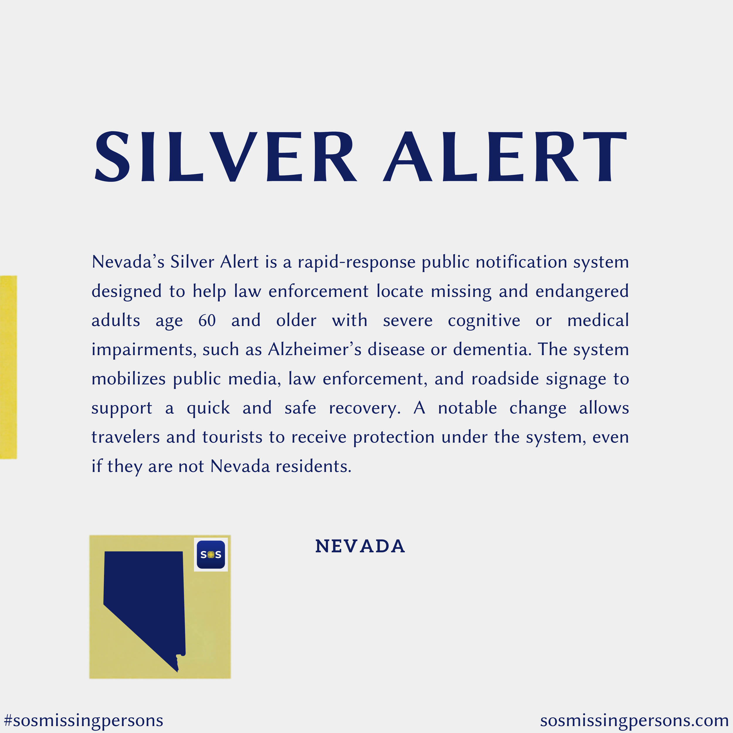 Nevada’s Silver Alert is a rapid-response public notification system designed to help law enforcement locate missing and endangered adults age 60 and older with severe cognitive or medical impairments, such as Alzheimer’s disease or dementia. The sys