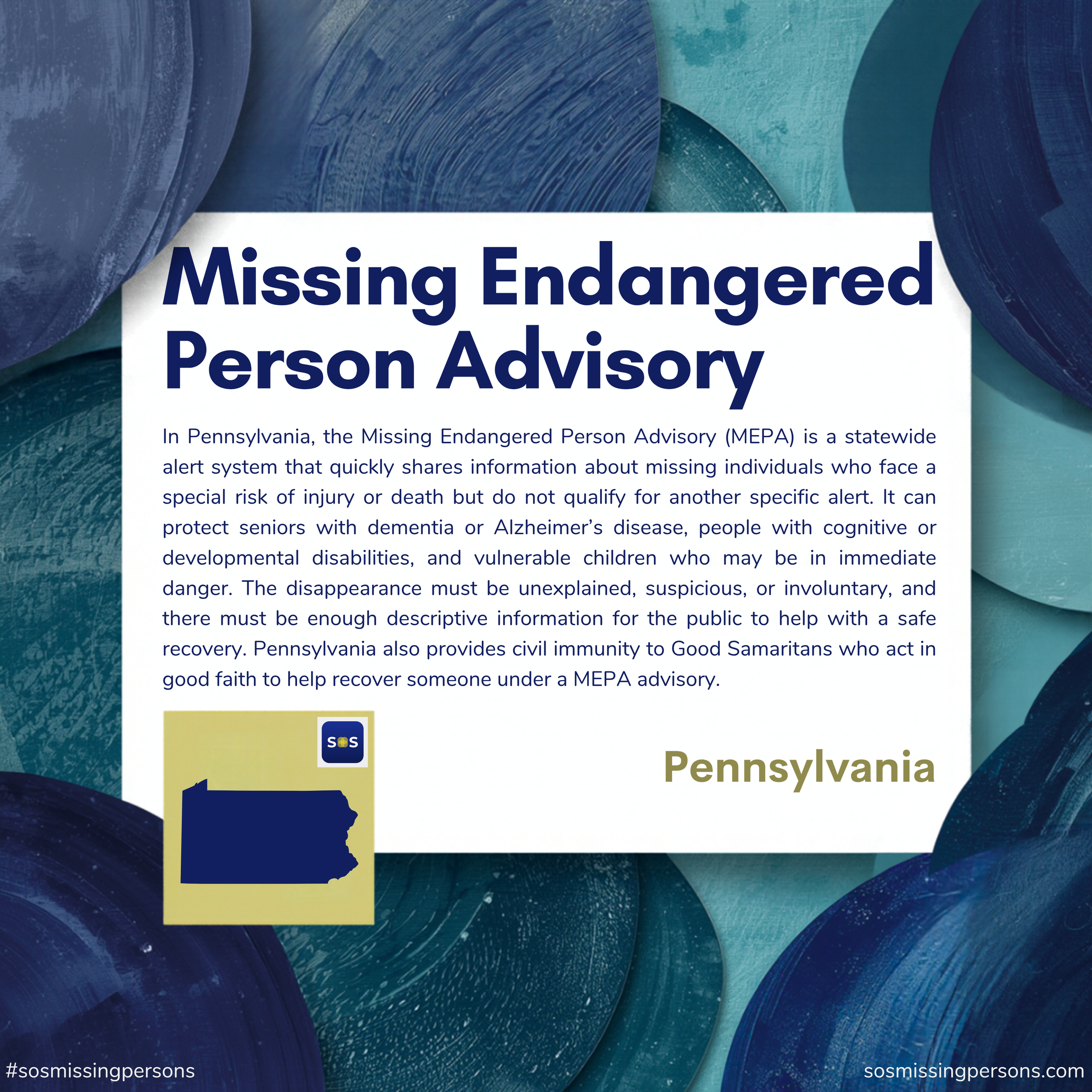 In Pennsylvania, the Missing Endangered Person Advisory (MEPA) is a statewide alert system that quickly shares information about missing individuals who face a special risk of injury or death but do not qualify for another specific alert. It can prot
