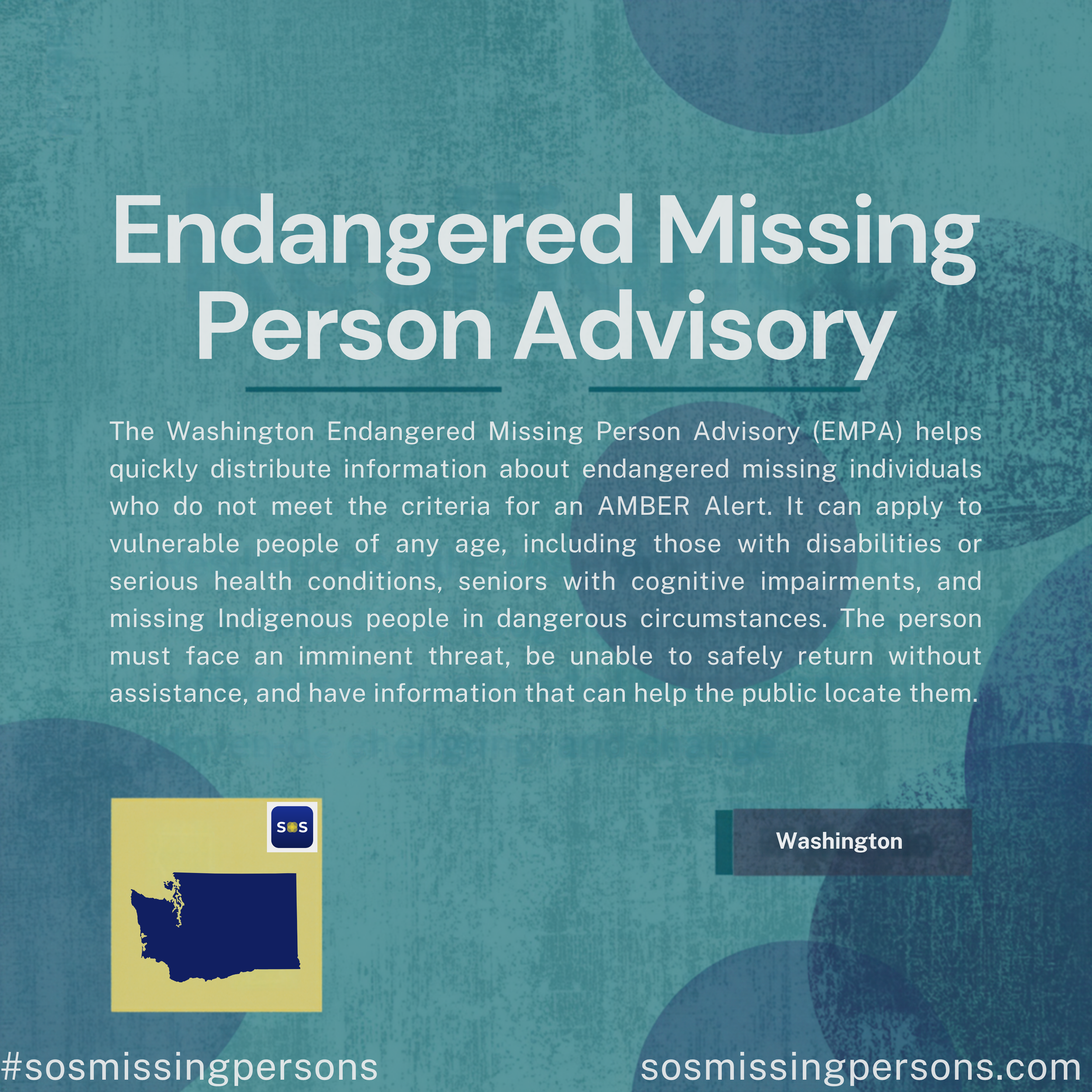 The Washington Endangered Missing Person Advisory (EMPA) helps quickly distribute information about endangered missing individuals who do not meet the criteria for an AMBER Alert. It can apply to vulnerable people of any age, including those with dis