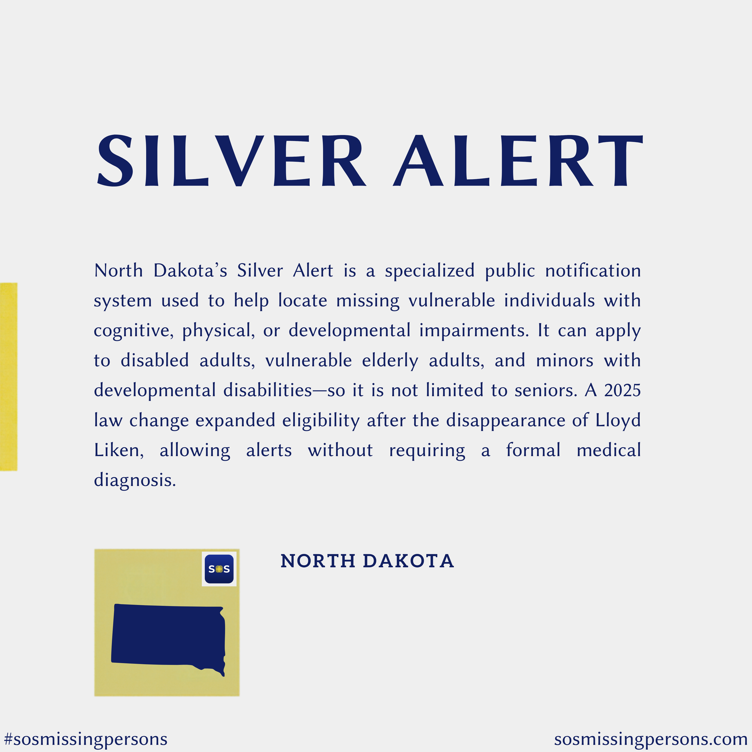 North Dakota’s Silver Alert is a specialized public notification system used to help locate missing vulnerable individuals with cognitive, physical, or developmental impairments. It can apply to disabled adults, vulnerable elderly adults, and minors 
