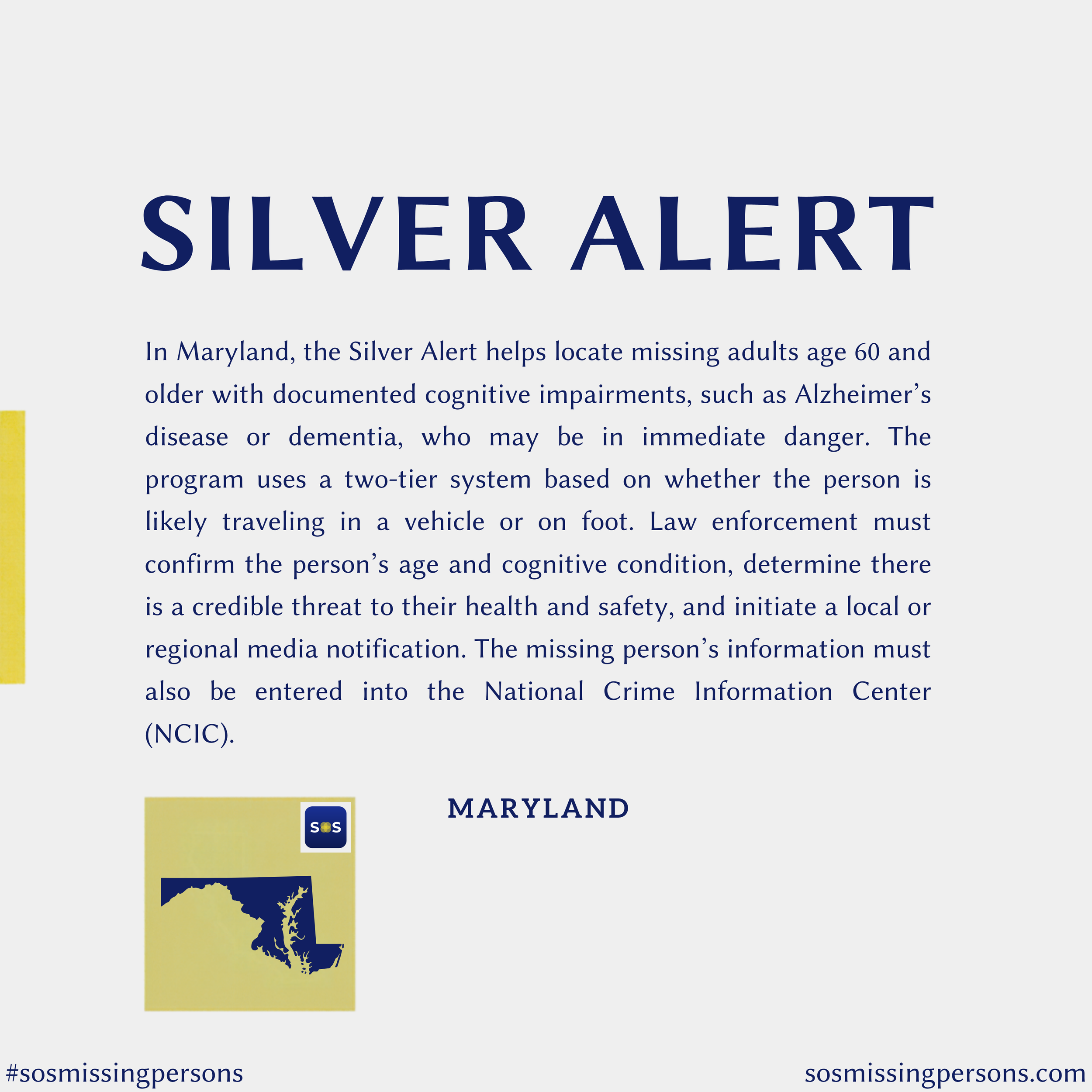 In Maryland, the Silver Alert helps locate missing adults age 60 and older with documented cognitive impairments, such as Alzheimer’s disease or dementia, who may be in immediate danger. The program uses a two-tier system based on whether the person 