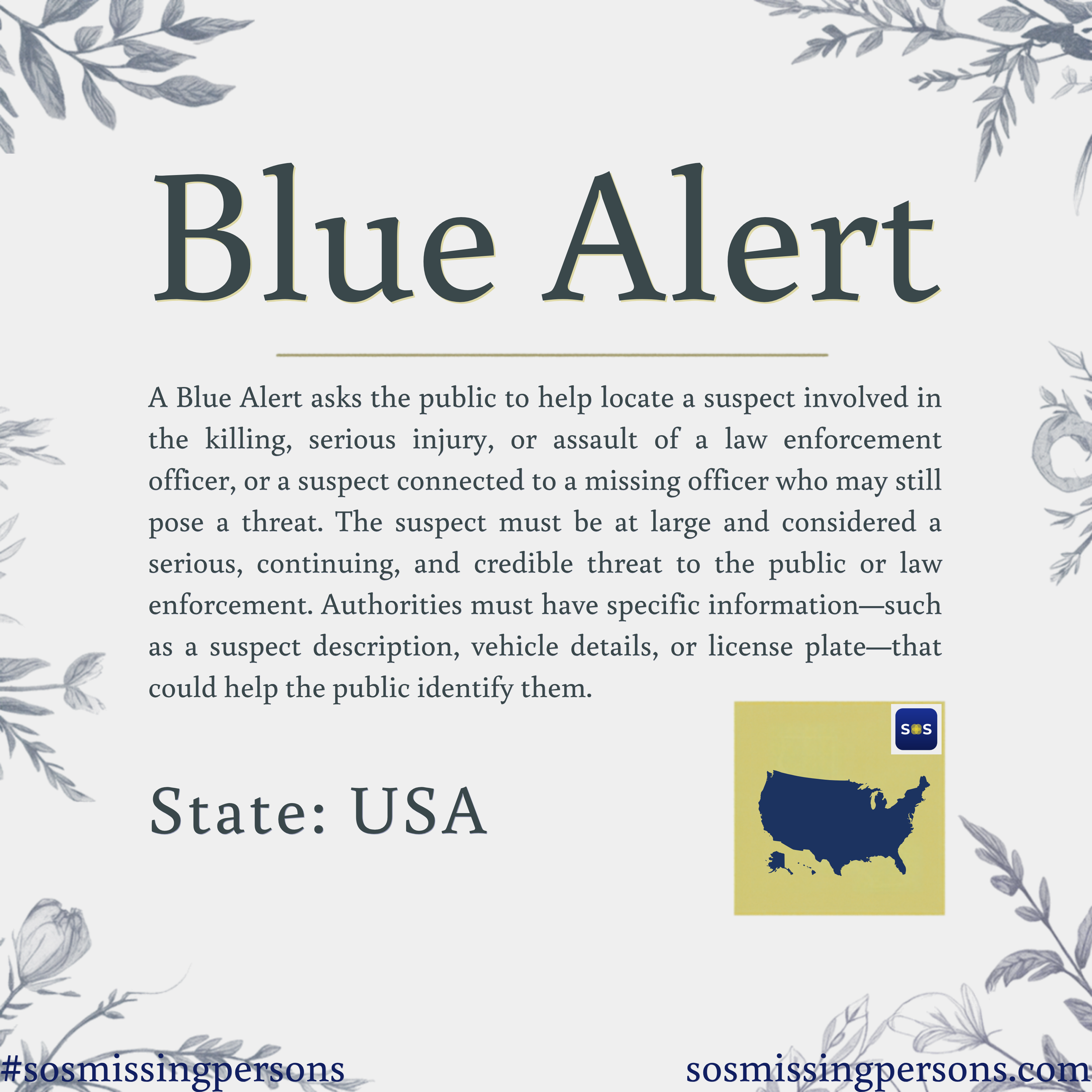 A Blue Alert asks the public to help locate a suspect involved in the killing, serious injury, or assault of a law enforcement officer, or a suspect connected to a missing officer who may still pose a threat. The suspect must be at large and consider