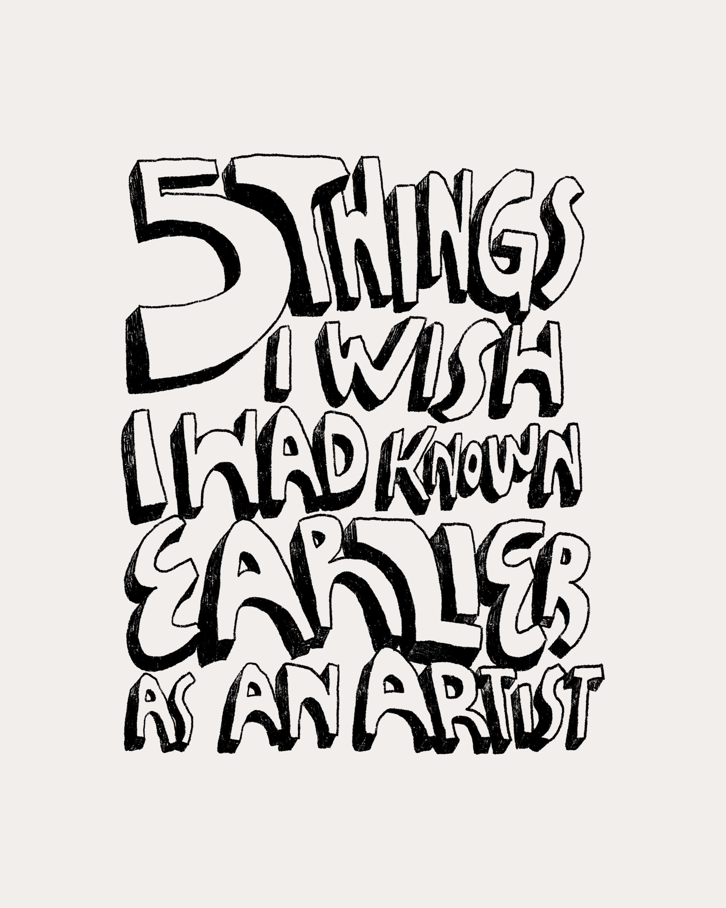 5 Things I Wish I Had Known Earlier as an Artist