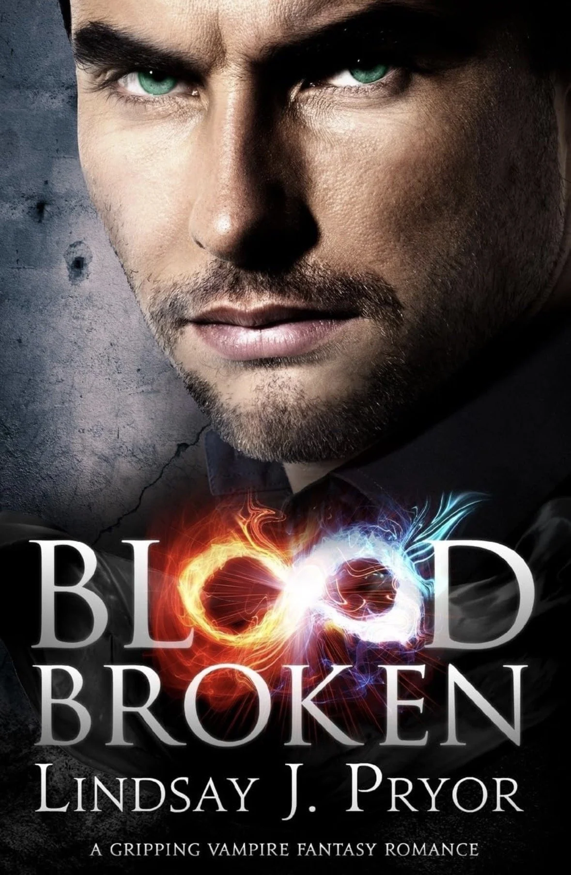 Book cover for 'Blood Broken' by Lindsay J. Pryor featuring a close-up of a man's face with piercing green eyes and a textured gray background. The title is in large white letters with a glowing, fiery infinity symbol in red and blue, and the author's name is at the bottom.