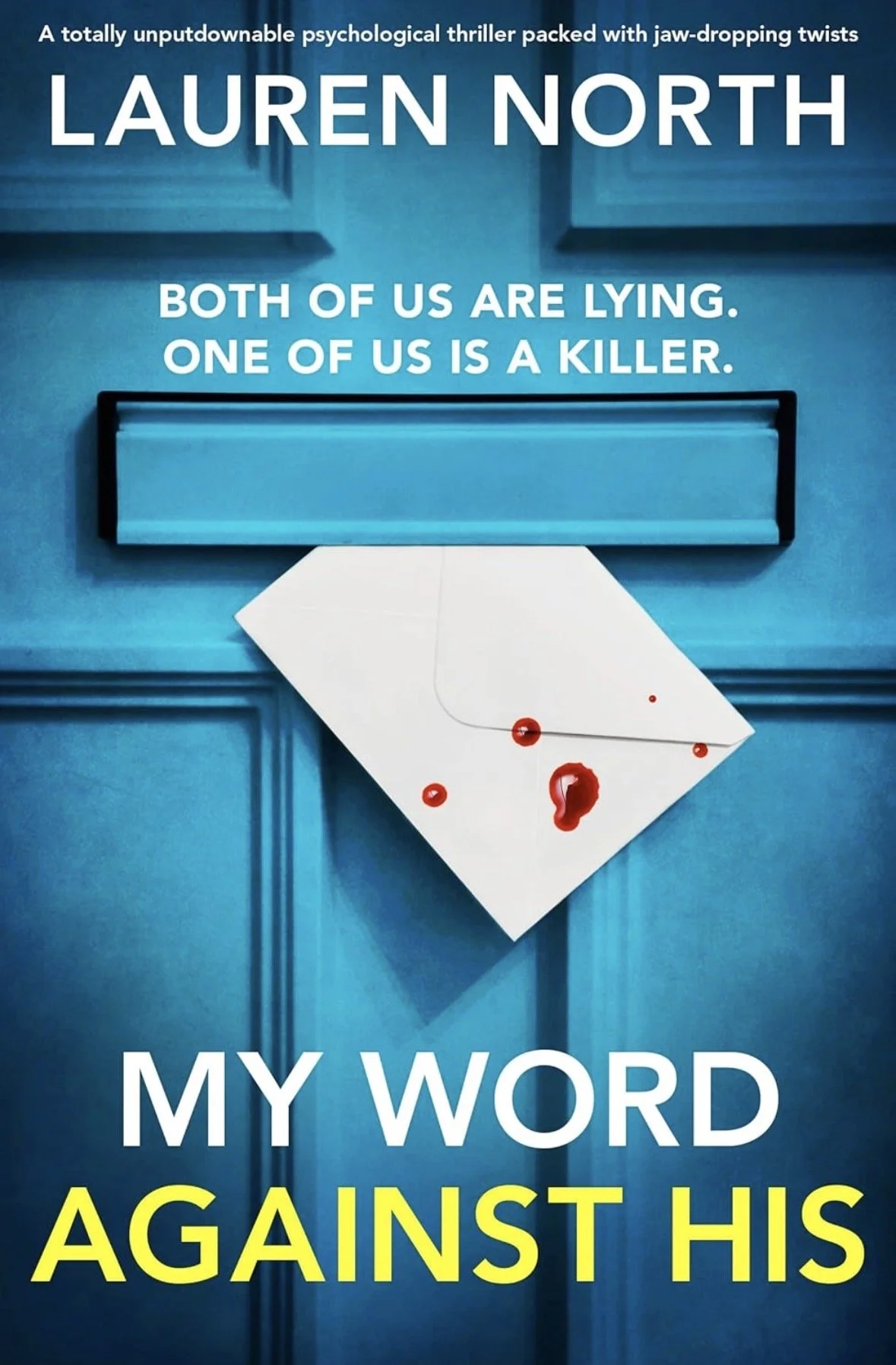 The image shows a book cover for a psychological thriller titled 'MY WORD AGAINST HIS' by Lauren North. The background is blue, with a white envelope with red ink splatters resembling blood, pinned to a blue door with a mail slot.