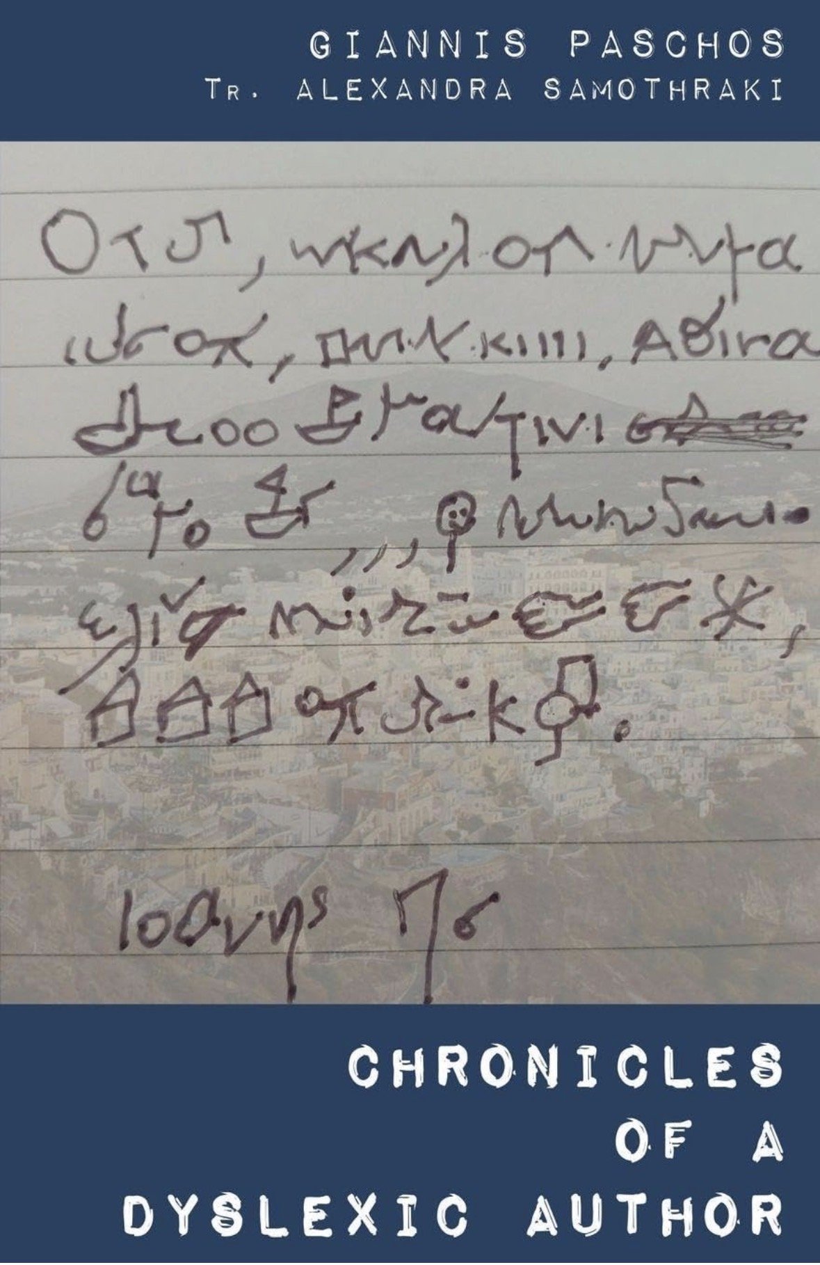 Handwritten notes on a page titled 'Chronicles of a Dyslexic Author' by Giannis Paschos, translated by Alexandra Samothraki.