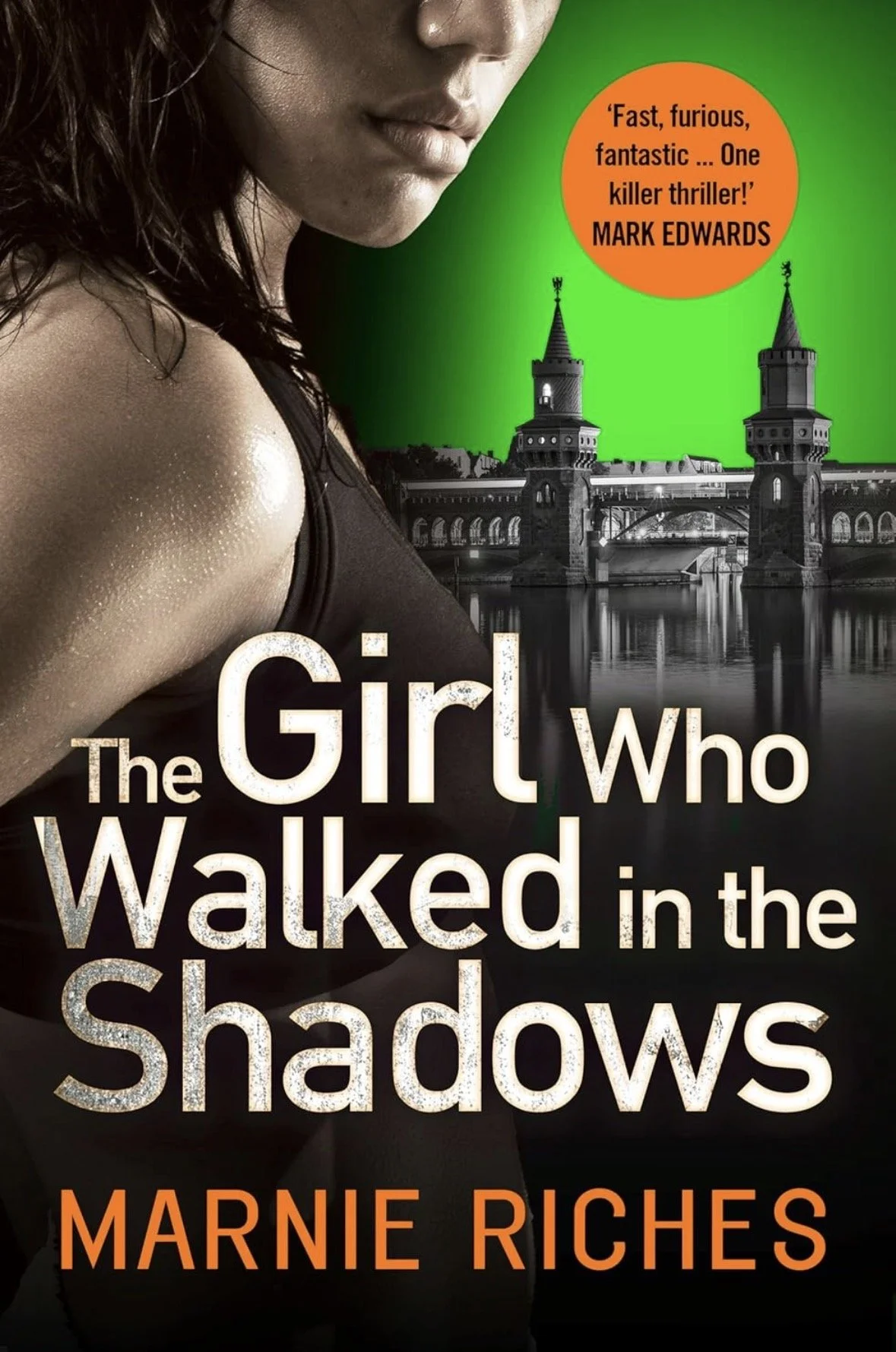 Cover of the book titled "The Girl Who Walked in the Shadows" by Marnie Riches, featuring a close-up of a woman's face and shoulder on a green background with a silhouette of a bridge over water.