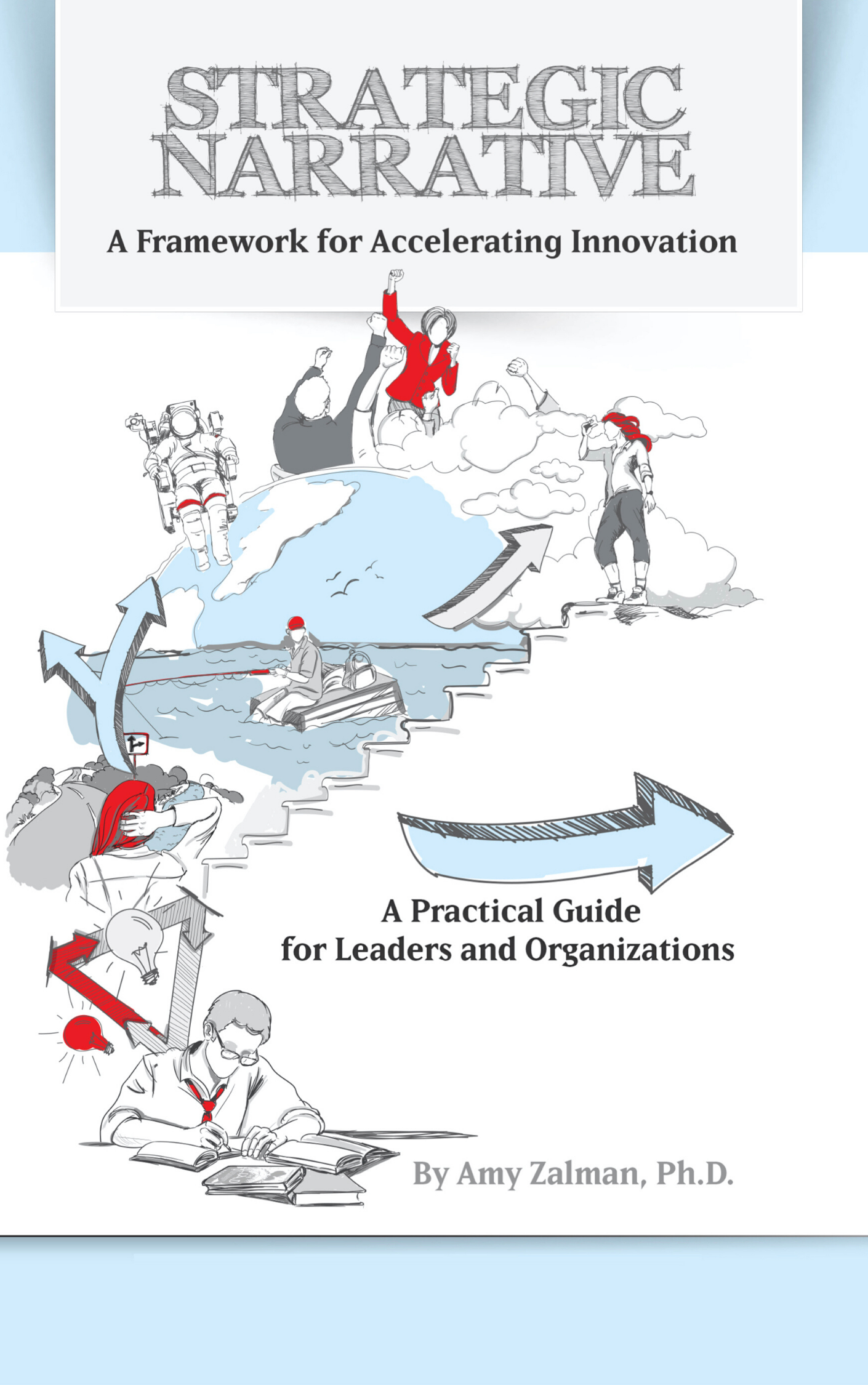 Book cover titled "Strategic Narrative: A Framework for Accelerating Innovation" by Amy Zalman, Ph.D. The illustration depicts a person in a red jacket celebrating on a mountain top, an astronaut, a person fishing, and a woman standing on clouds, representing different stages of a journey or strategy.