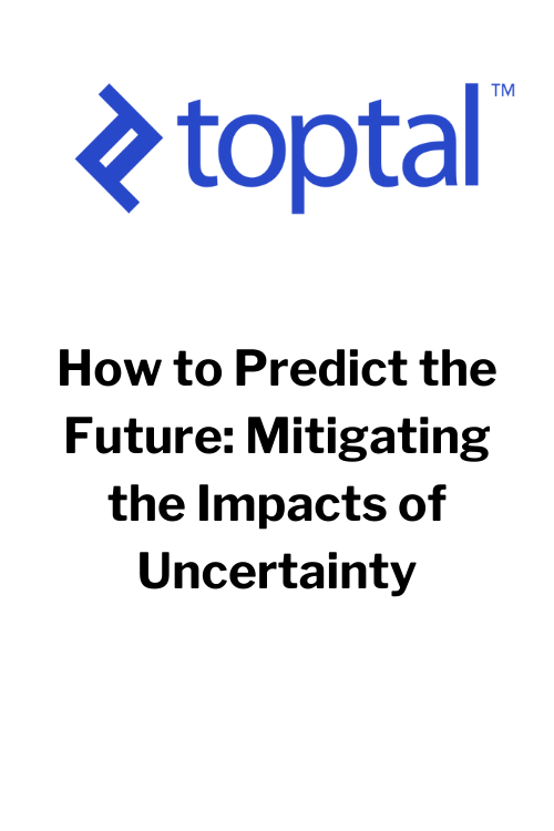 Toptal logo at the top, followed by the text 'How to Predict the Future: Mitigating the Impacts of Uncertainty' in bold black font.