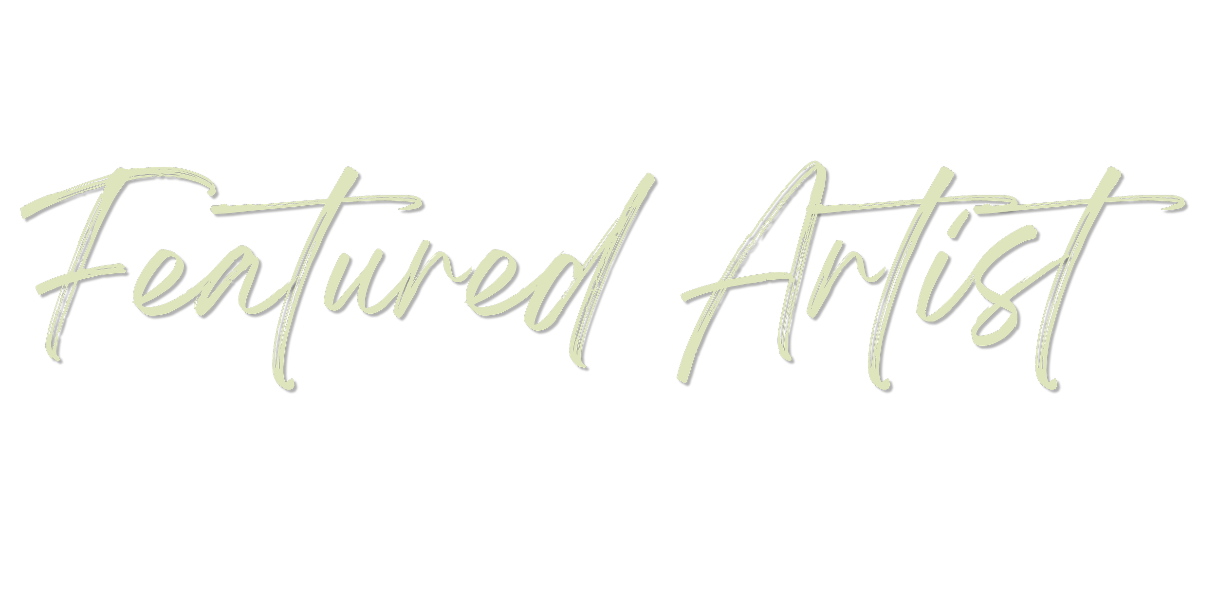 Decorative text reading 'Featured Artist' in handwritten script on a black background.