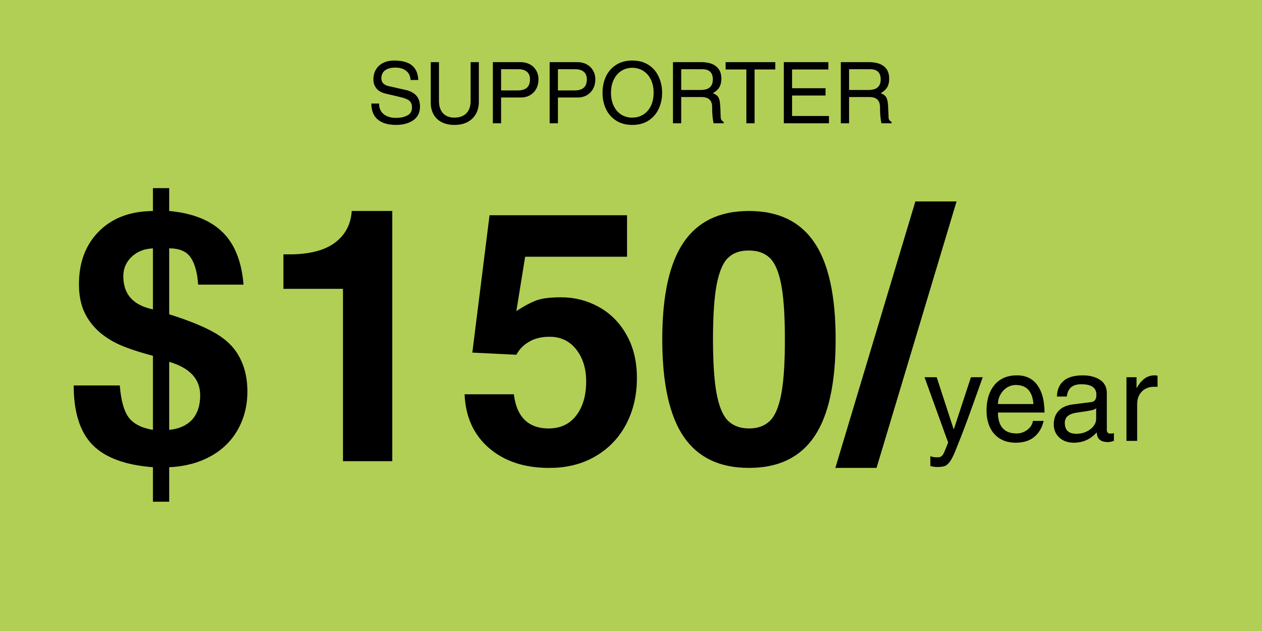 Green background with black text reading "Supporter $150/year".