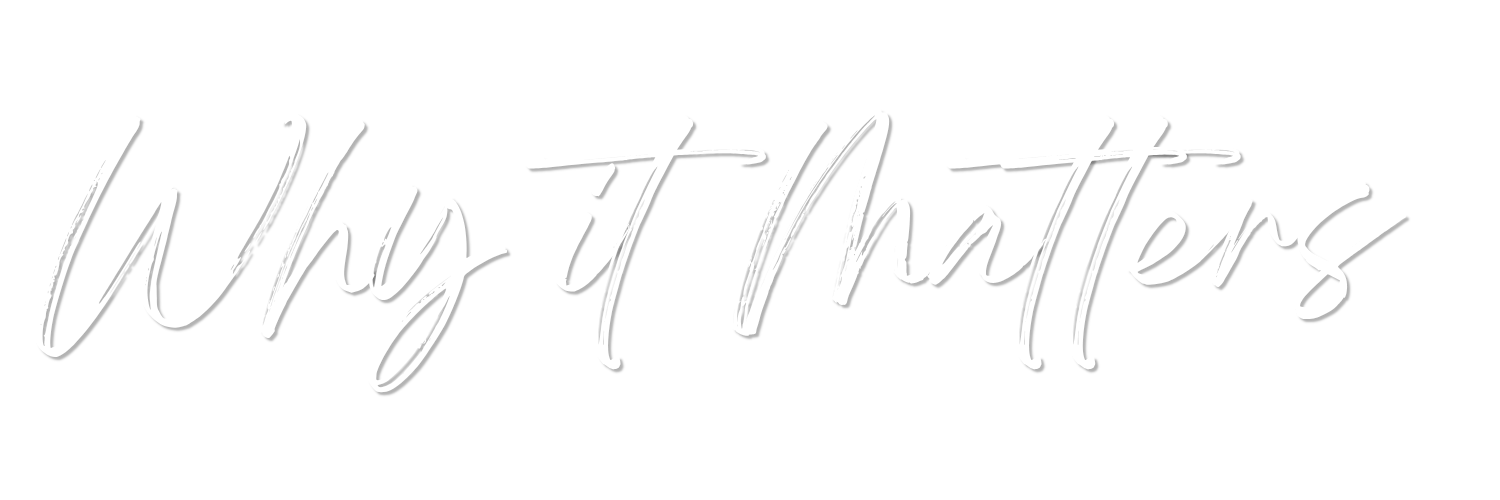 Stylized white handwritten text on black background that says "Why it Matters".