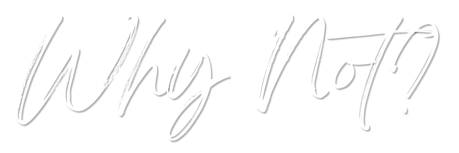 Stylized handwritten text saying "Why Not!" in white against a black background