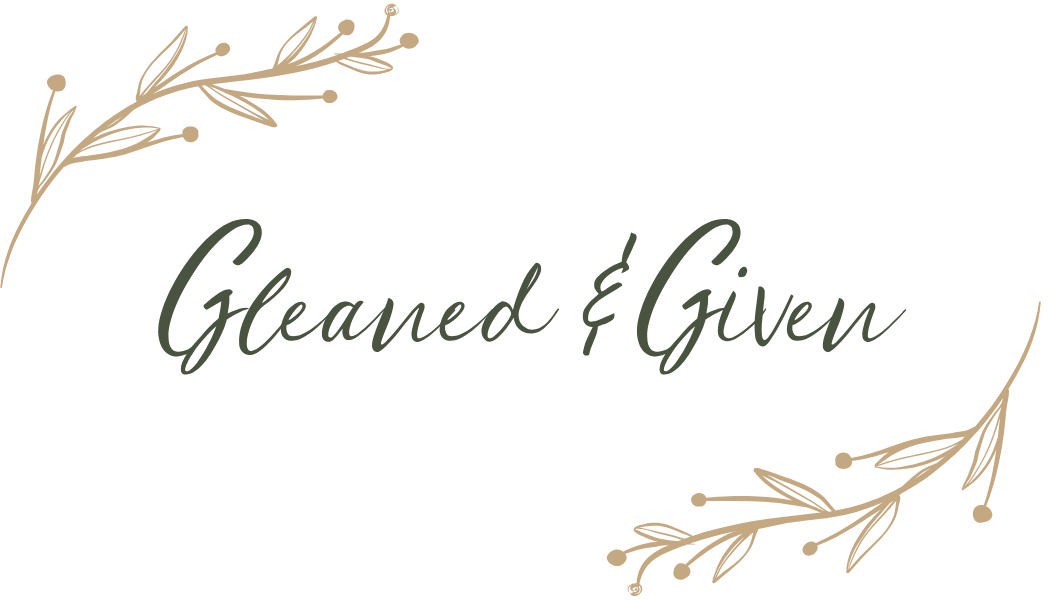 Gleaned &amp; Given
