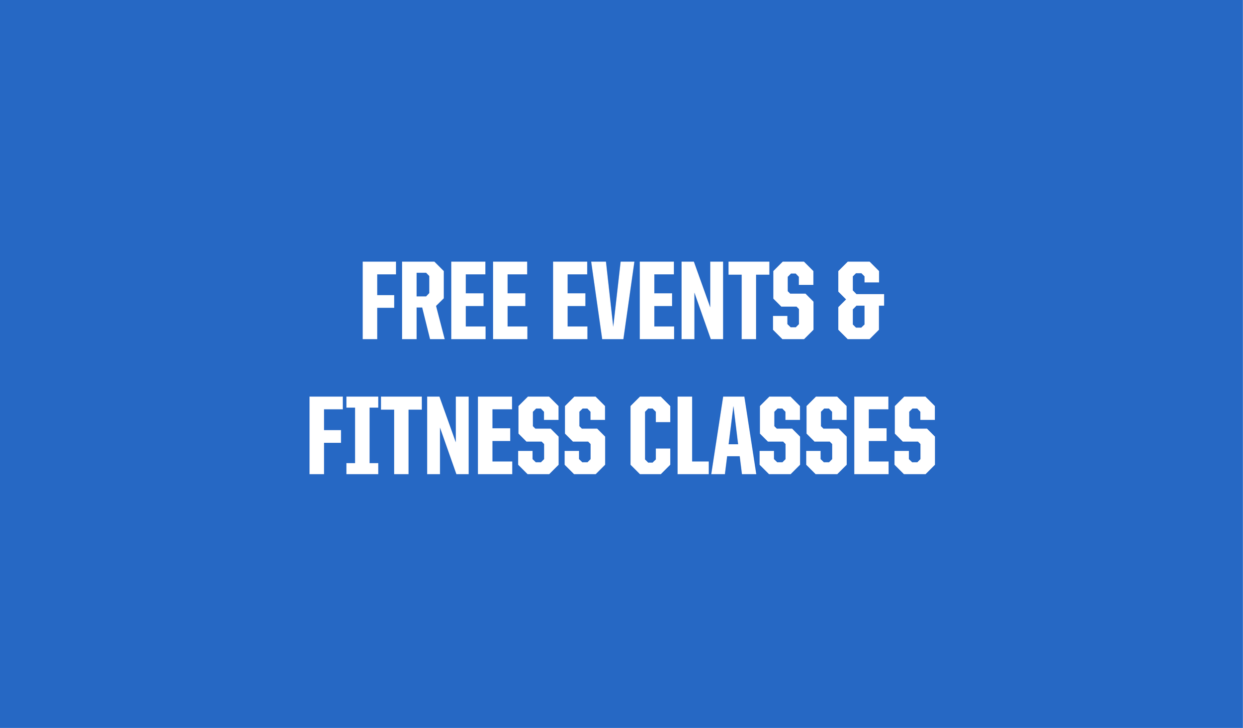 Free Events &amp; Fitness Classes (Copy)