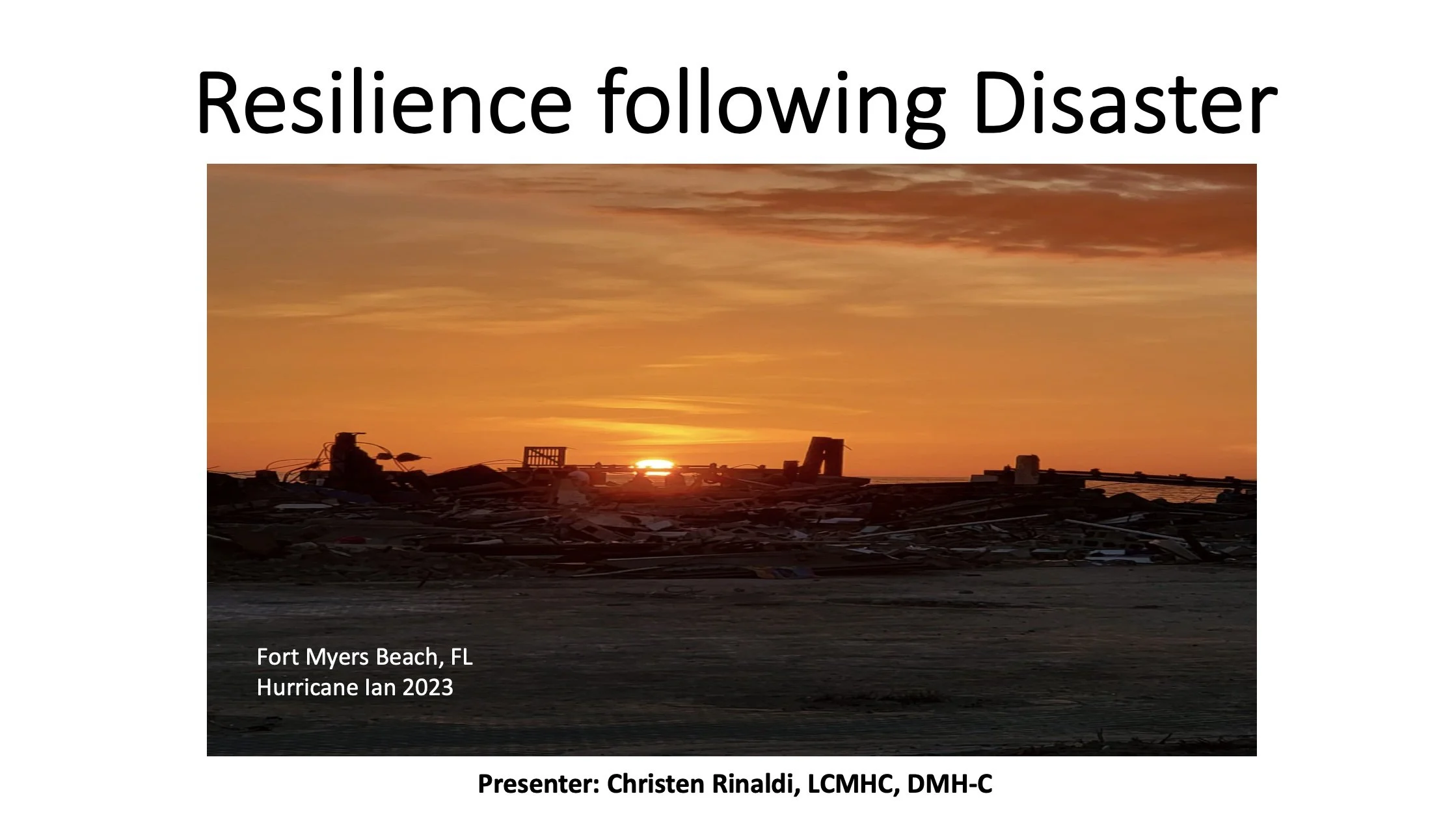Sunset over a beach with debris and wreckage from Hurricane Ian at Fort Myers Beach, Florida, in 2023, with a presentation title about resilience following disaster and the presenter's name.