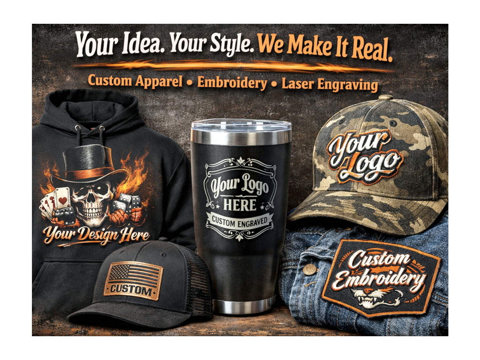 Advertisement for custom apparel and engraving services featuring a hoodie, a cap, a coffee tumbler, a hat, and a jean jacket with embroidered patches, with the tagline "Your Idea. Your Style. We Make It Real."