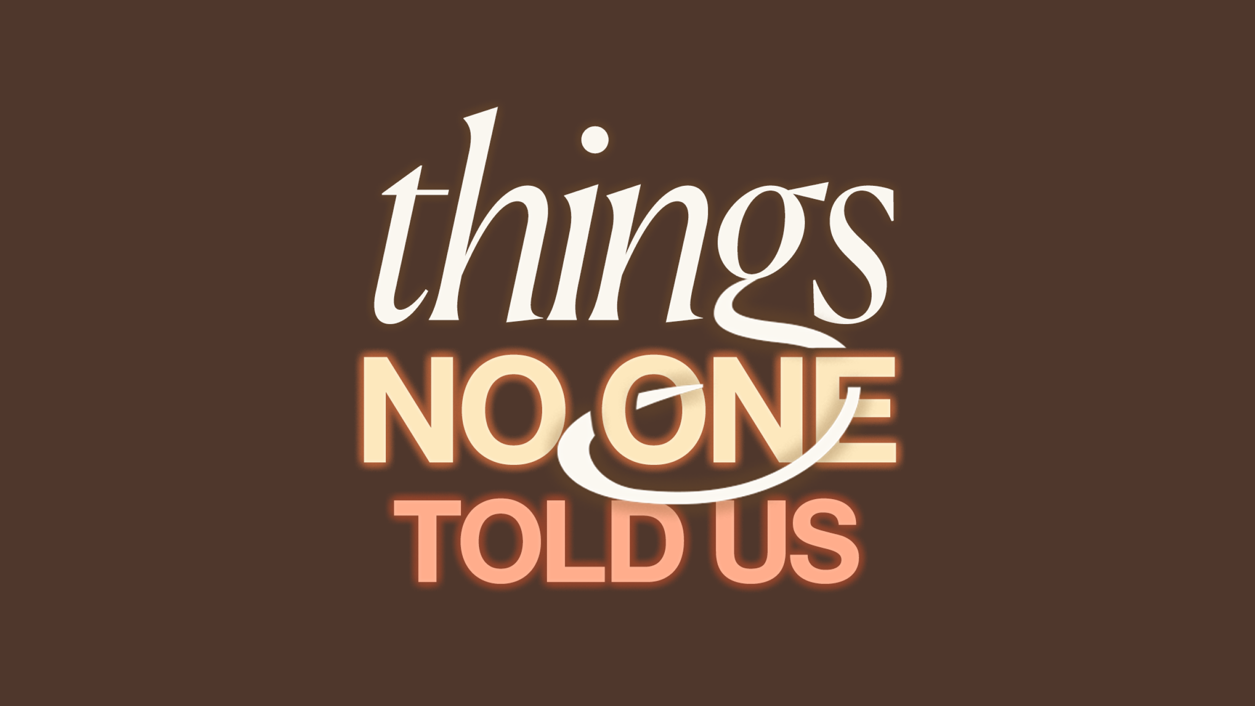 Things No One Told Us