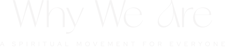 Why We Are